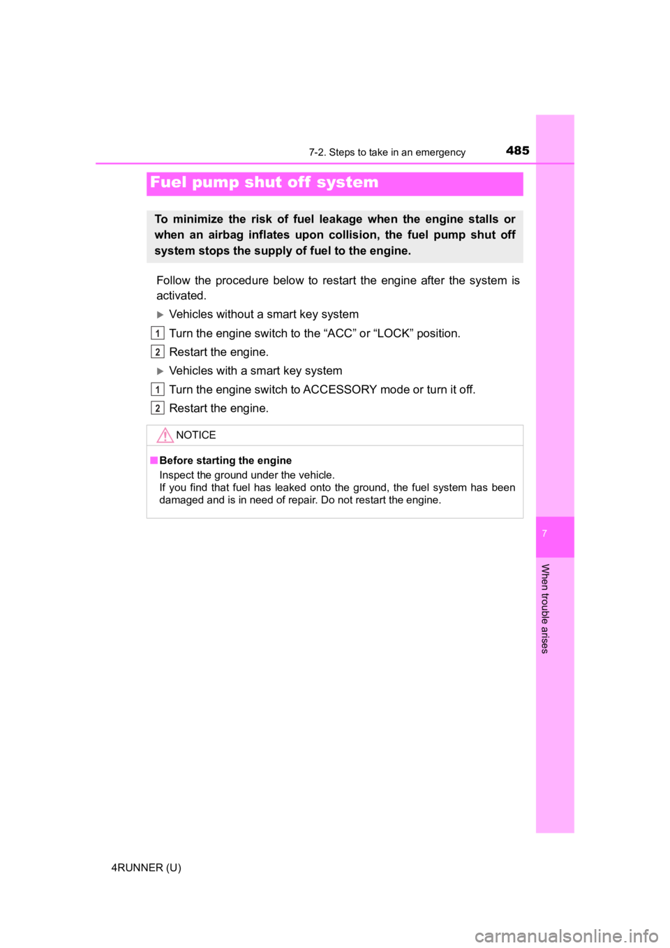 TOYOTA 4RUNNER 2022  Owners Manual 4857-2. Steps to take in an emergency
7
When trouble arises
4RUNNER (U)
Follow  the  procedure  below  to  restart  the  engine  after  the  system  is
activated.
Vehicles without a smart key syste