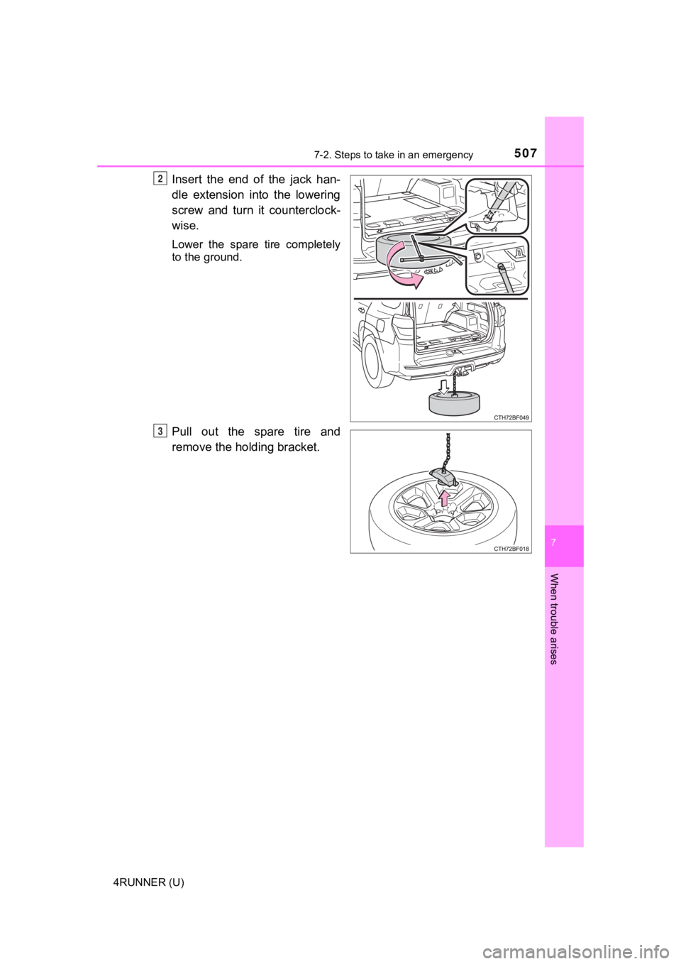TOYOTA 4RUNNER 2022  Owners Manual 5077-2. Steps to take in an emergency
7
When trouble arises
4RUNNER (U)
Insert  the  end  of  the  jack  han-
dle  extension  into  the  lowering
screw  and  turn  it  counterclock-
wise.
Lower  the  