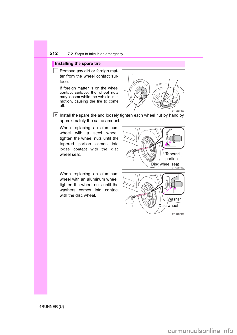 TOYOTA 4RUNNER 2022  Owners Manual 5127-2. Steps to take in an emergency
4RUNNER (U)
Remove any dirt or foreign mat-
ter  from  the  wheel  contact  sur-
face.
If  foreign  matter  is  on  the  wheel
contact  surface,  the  wheel  nuts