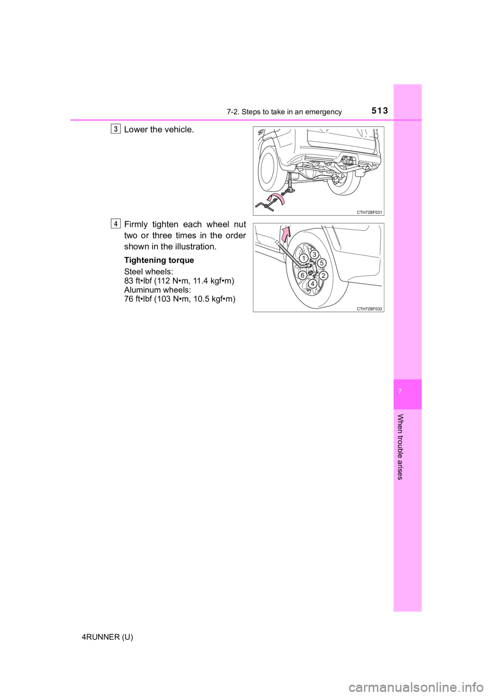 TOYOTA 4RUNNER 2022  Owners Manual 5137-2. Steps to take in an emergency
7
When trouble arises
4RUNNER (U)
Lower the vehicle.
Firmly  tighten  each  wheel  nut
two  or  three  times  in  the  order
shown in the illustration.
Tightening