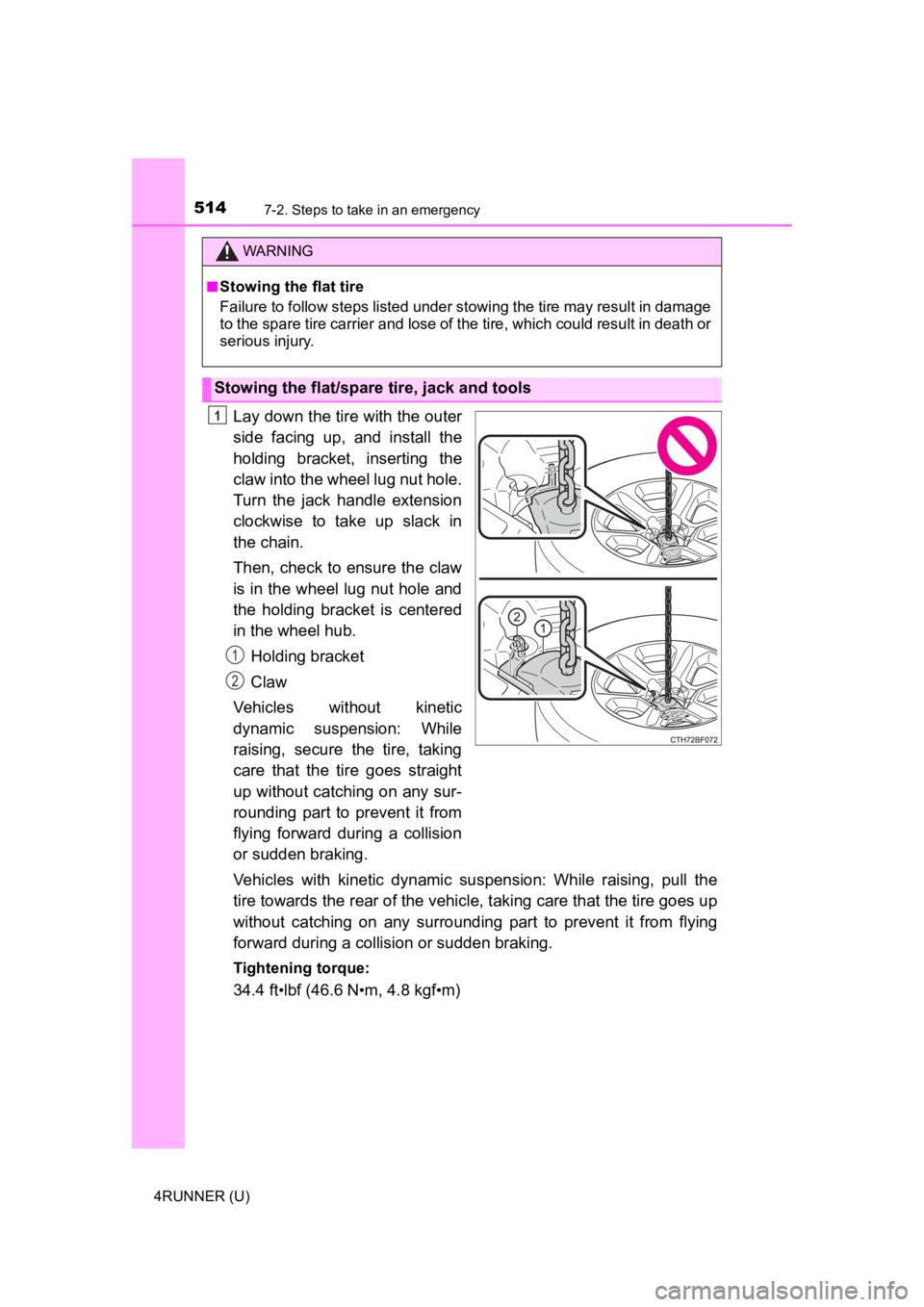 TOYOTA 4RUNNER 2022  Owners Manual 5147-2. Steps to take in an emergency
4RUNNER (U)
Lay down the tire with the outer
side  facing  up,  and  install  the
holding  bracket,  inserting  the
claw into the wheel lug nut hole.
Turn  the  j