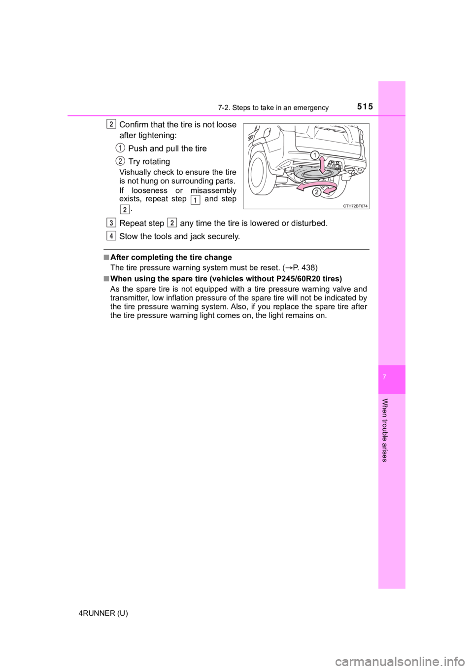 TOYOTA 4RUNNER 2022  Owners Manual 5157-2. Steps to take in an emergency
7
When trouble arises
4RUNNER (U)
Confirm that the tire is not loose
after tightening:Push and pull the tire
Try rotating
Vishually check to ensure the tire
is no
