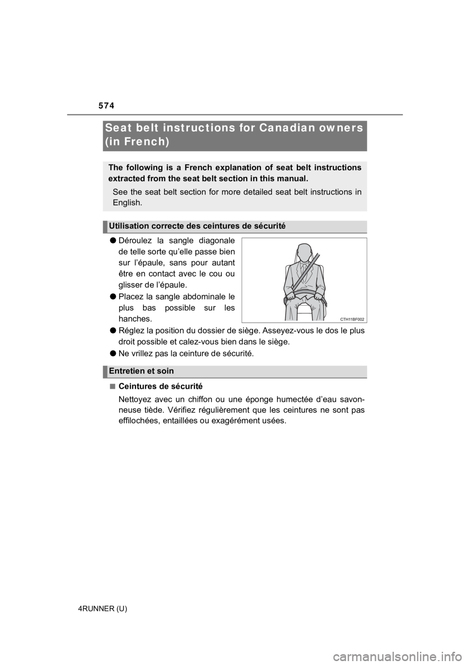 TOYOTA 4RUNNER 2022  Owners Manual 574
4RUNNER (U)
●Déroulez  la  sangle  diagonale
de telle sorte qu’elle passe bien
sur  l’épaule,  sans  pour  autant
être  en  contact  avec  le  cou  ou
glisser de l’épaule.
● Placez  