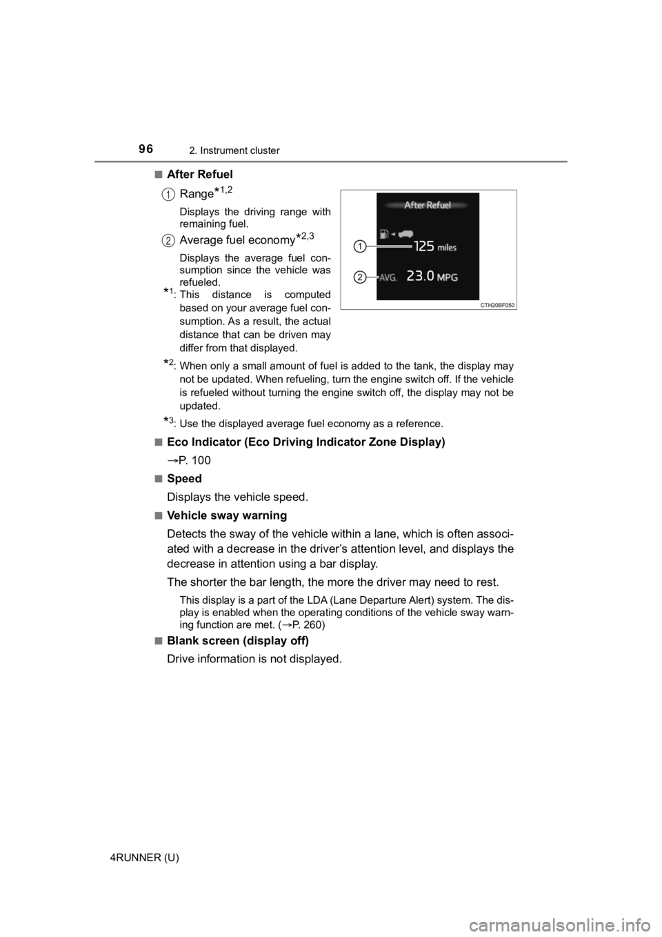 TOYOTA 4RUNNER 2022 Owners Manual 962. Instrument cluster
4RUNNER (U)■
After Refuel
Range
*1,2
Displays the driving range with
remaining fuel.
Average fuel economy*2,3
Displays the average fuel con-
sumption since the veh TOYOTA 4RUNNER 2022 Owners Manual 962. Instrument cluster
4RUNNER (U)■
After Refuel
Range
*1,2
Displays the driving range with
remaining fuel.
Average fuel economy*2,3
Displays the average fuel con-
sumption since the veh