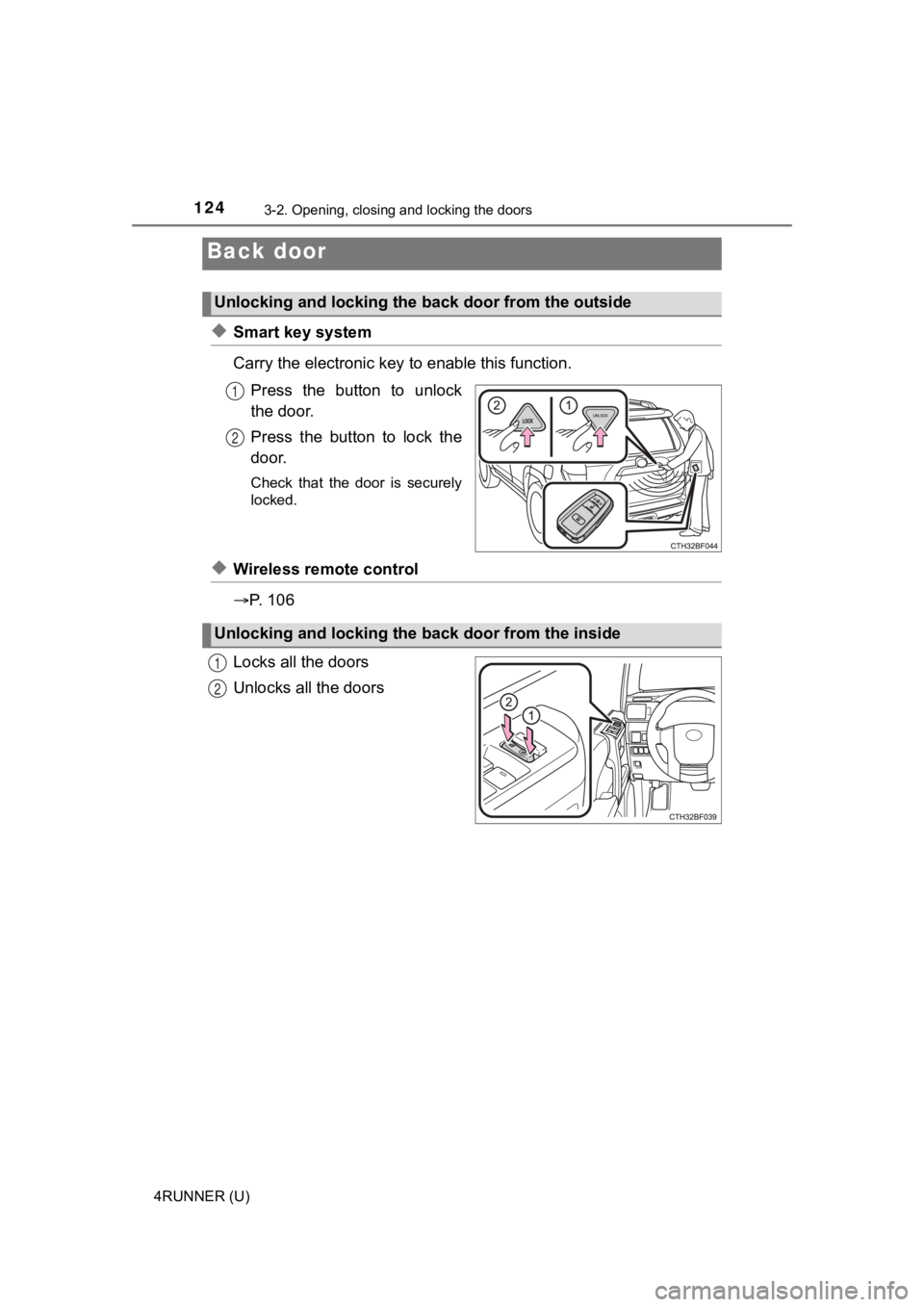 TOYOTA 4RUNNER 2023  Owners Manual 1243-2. Opening, closing and locking the doors
4RUNNER (U)
◆Smart key system
Carry the electronic key to enable this function.
Press  the  button  to  unlock
the door.
Press  the  button  to  lock  