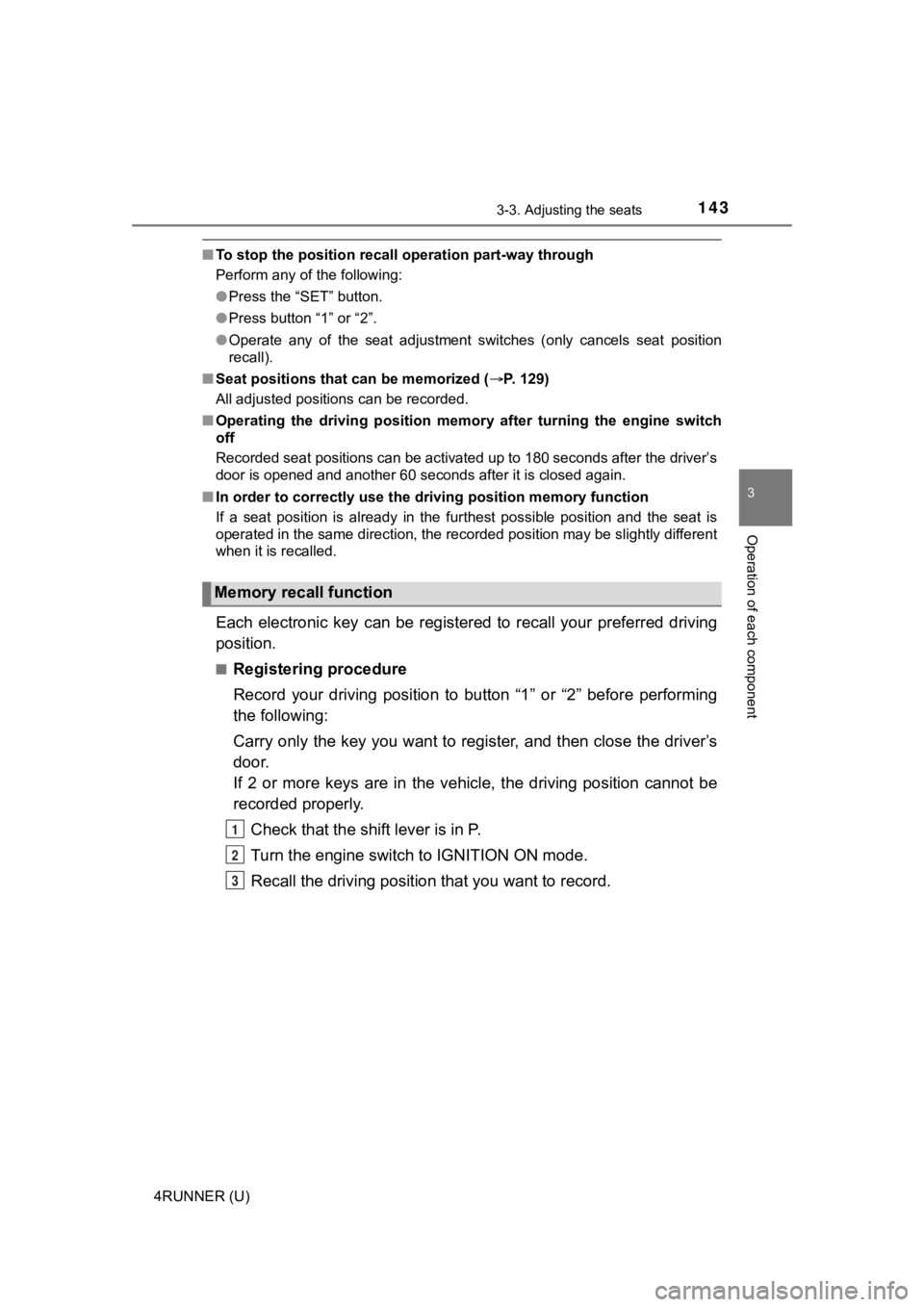 TOYOTA 4RUNNER 2023 Owners Manual 1433-3. Adjusting the seats
3
Operation of each component
4RUNNER (U)
■To stop the position recall operation part-way through
Perform any of the following:
●Press the “SET” button.
● Press b TOYOTA 4RUNNER 2023 Owners Manual 1433-3. Adjusting the seats
3
Operation of each component
4RUNNER (U)
■To stop the position recall operation part-way through
Perform any of the following:
●Press the “SET” button.
● Press b
