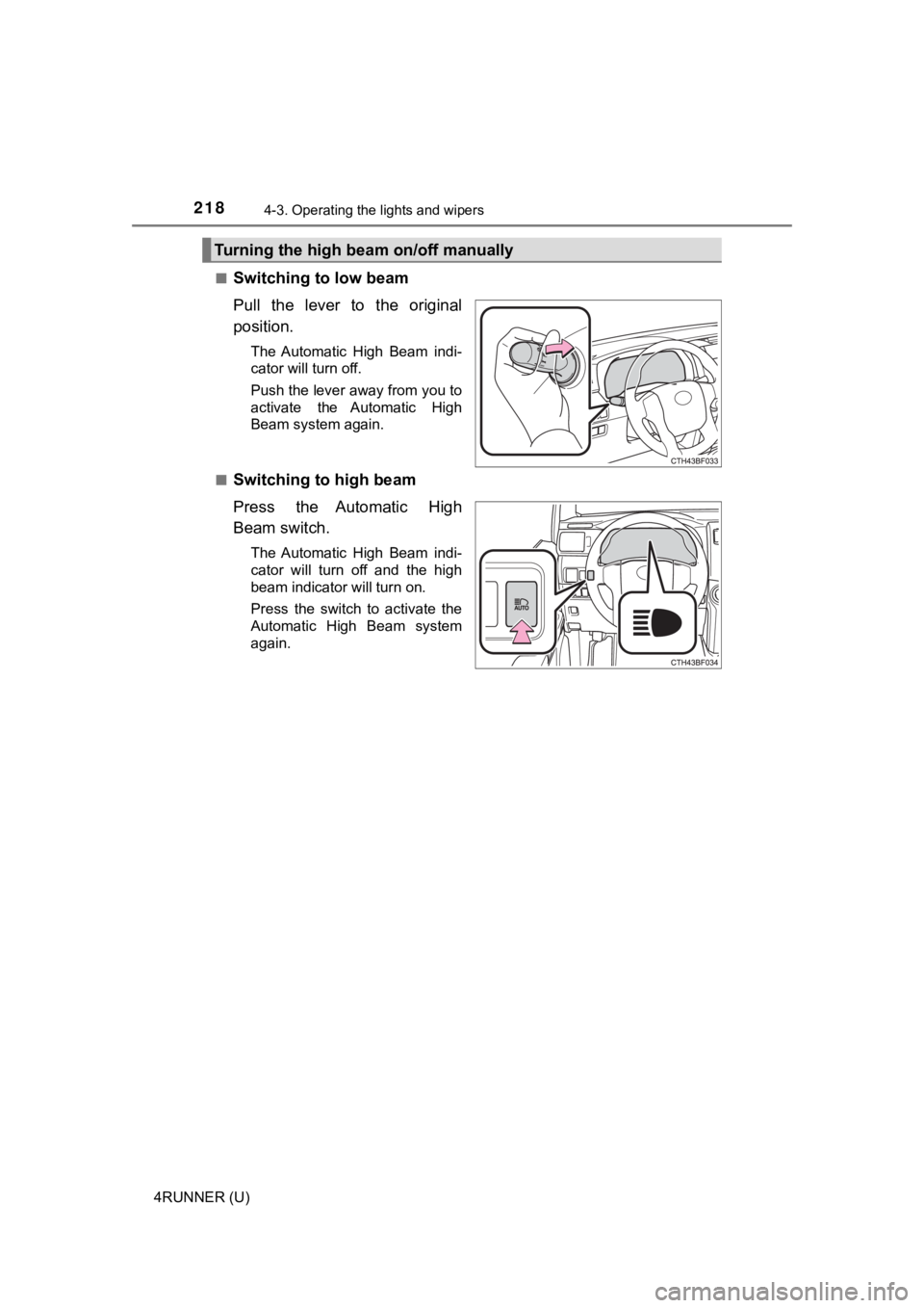 TOYOTA 4RUNNER 2023  Owners Manual 2184-3. Operating the lights and wipers
4RUNNER (U)■
Switching to low beam
Pull  the  lever  to  the  original
position.
The  Automatic  High  Beam  indi-
cator will turn off.
Push the lever away fr