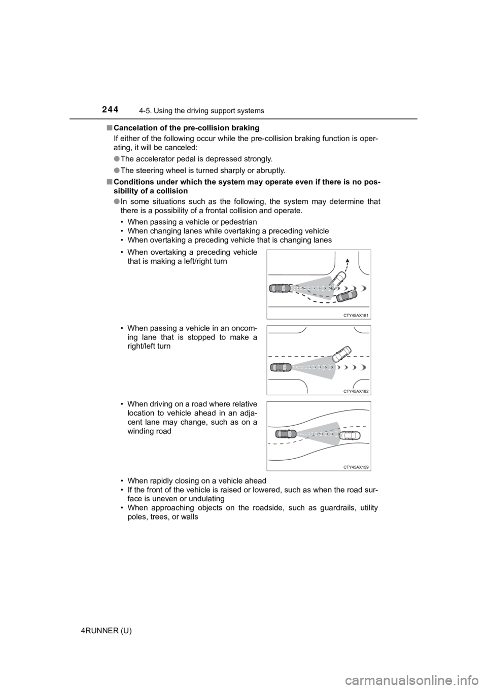 TOYOTA 4RUNNER 2023  Owners Manual 2444-5. Using the driving support systems
4RUNNER (U)■
Cancelation of the pre-collision braking
If either of the following occur while the pre-collision brakin g function is oper-
ating, it will be 