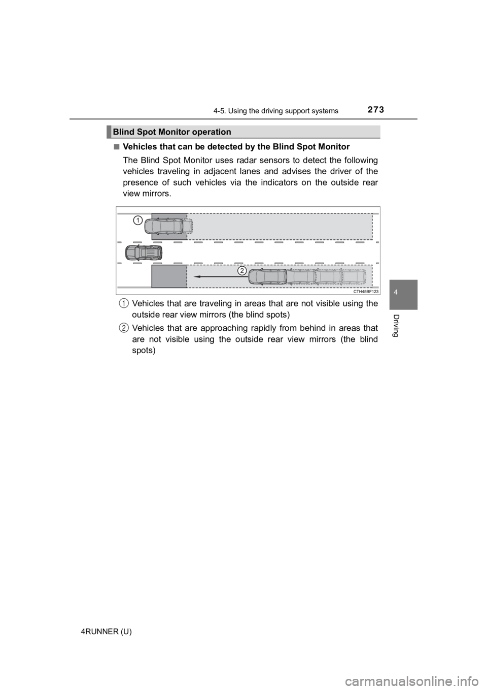 TOYOTA 4RUNNER 2023  Owners Manual 2734-5. Using the driving support systems
4
Driving
4RUNNER (U)■
Vehicles that can be detected
 by the Blind Spot Monitor
The  Blind  Spot  Monitor  uses  radar  sensors  to  detect  the  followi ng