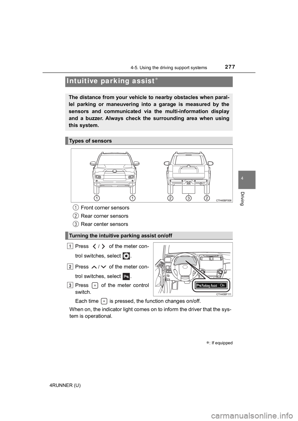 TOYOTA 4RUNNER 2023  Owners Manual 2774-5. Using the driving support systems
4
Driving
4RUNNER (U)
Front corner sensors
Rear corner sensors
Rear center sensors
Press 
/ of the meter con-
trol switches, select  .
Press 
/ of the meter c