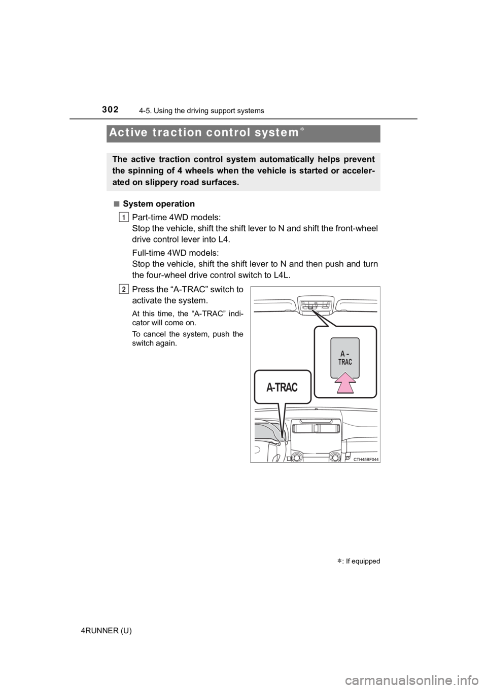 TOYOTA 4RUNNER 2023  Owners Manual 3024-5. Using the driving support systems
4RUNNER (U)■
System operation
Part-time 4WD models:
Stop the vehicle, shift the shif t lever to N and shift the front-wheel
drive control lever into L4.
Ful