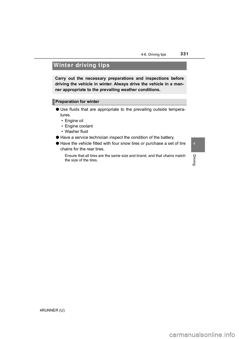 TOYOTA 4RUNNER 2023  Owners Manual 331
4
Driving
4RUNNER (U)
4-6. Driving tips
●Use  fluids  that  are  appropriate  t o  the  prevailing  outside  tempera-
tures.  • Engine oil
• Engine coolant
• Washer fluid
● Have a servic
