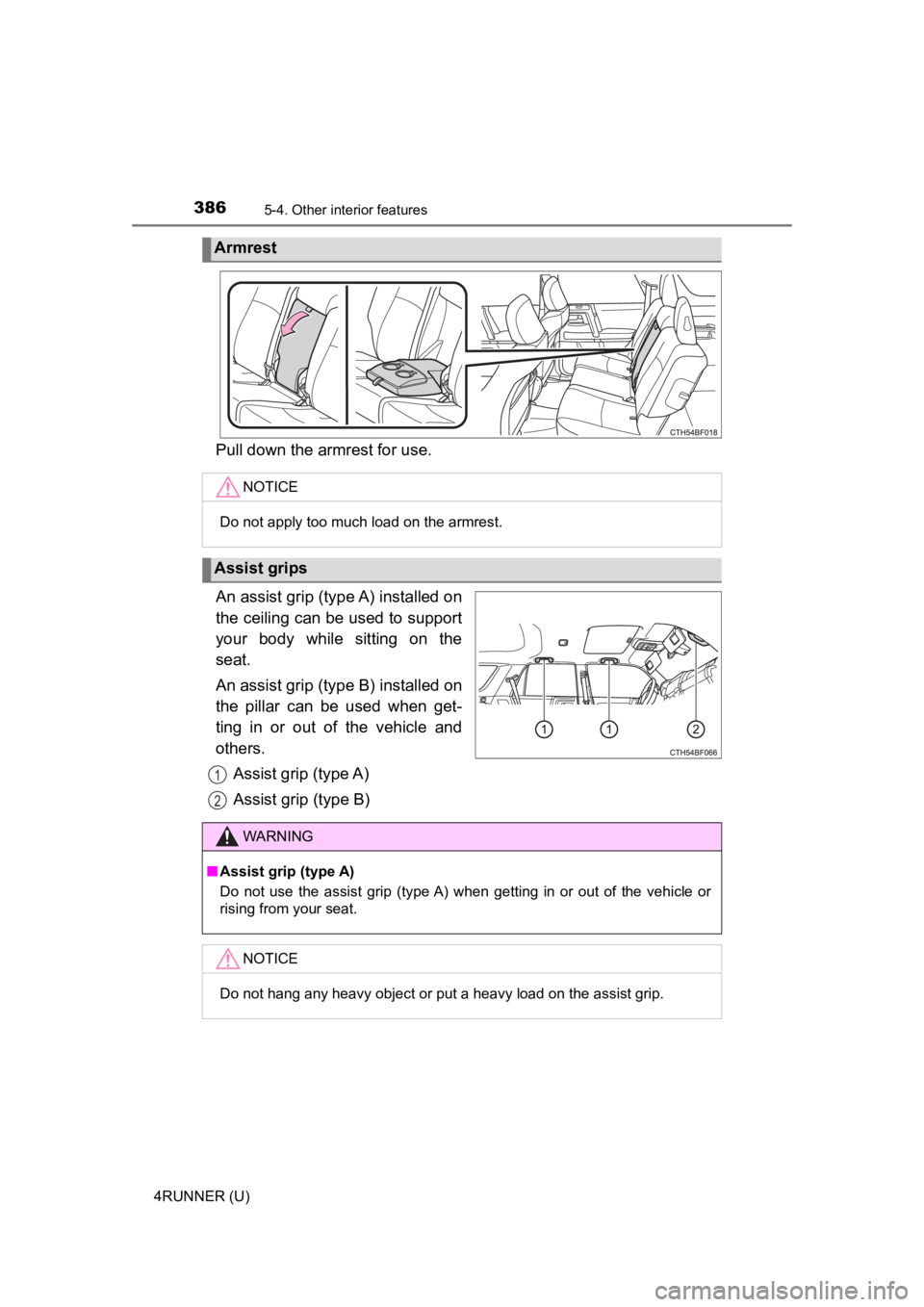 TOYOTA 4RUNNER 2023  Owners Manual 3865-4. Other interior features
4RUNNER (U)
Pull down the armrest for use.
An assist grip (type A) installed on
the ceiling can be used to support
your  body  while  sitting  on  the
seat.
An assist g
