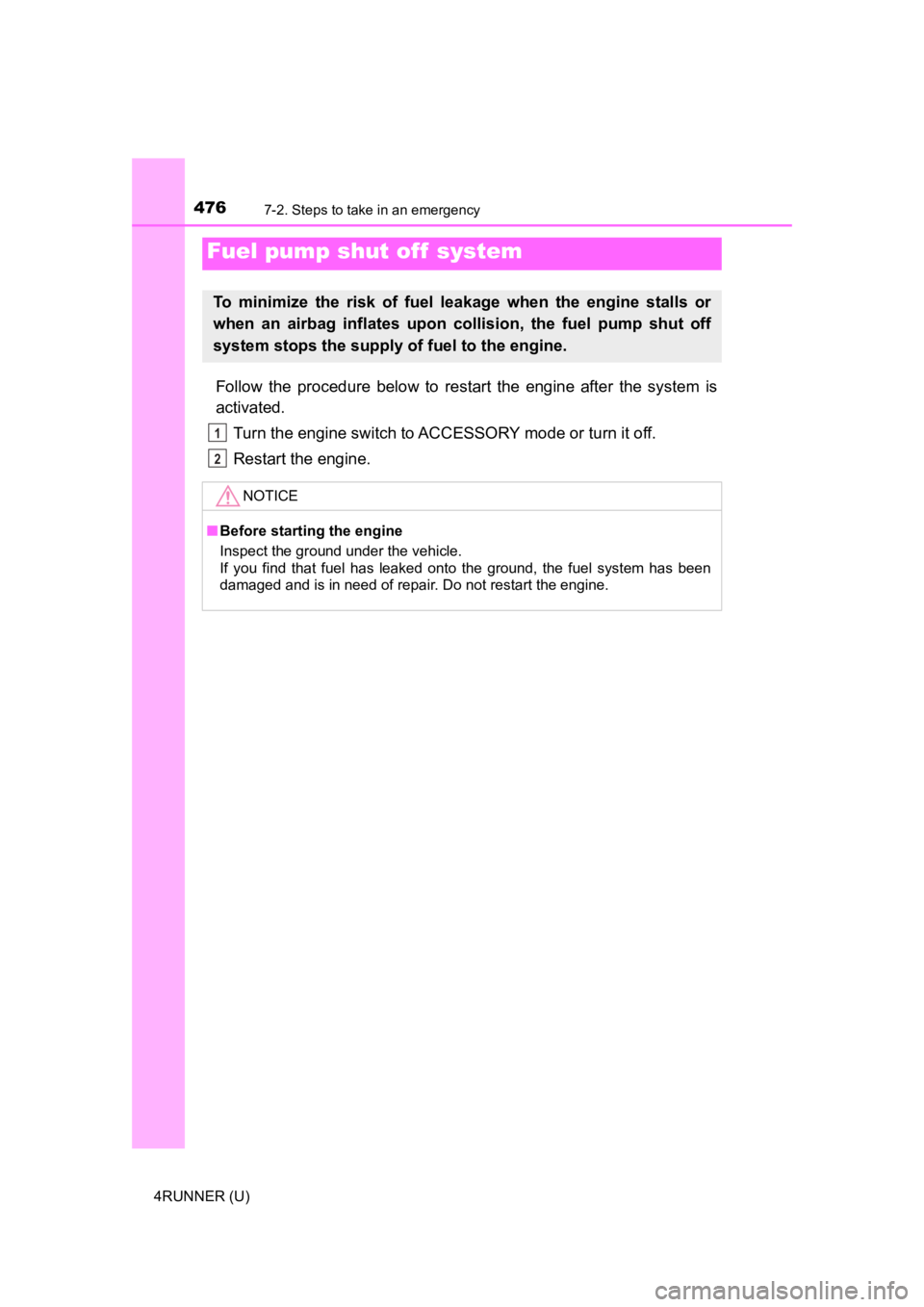 TOYOTA 4RUNNER 2023  Owners Manual 4767-2. Steps to take in an emergency
4RUNNER (U)
Follow  the  procedure  below  to  restart  the  engine  after  the  system  is
activated.
Turn the engine switch to ACCESSORY mode or turn it off.
Re
