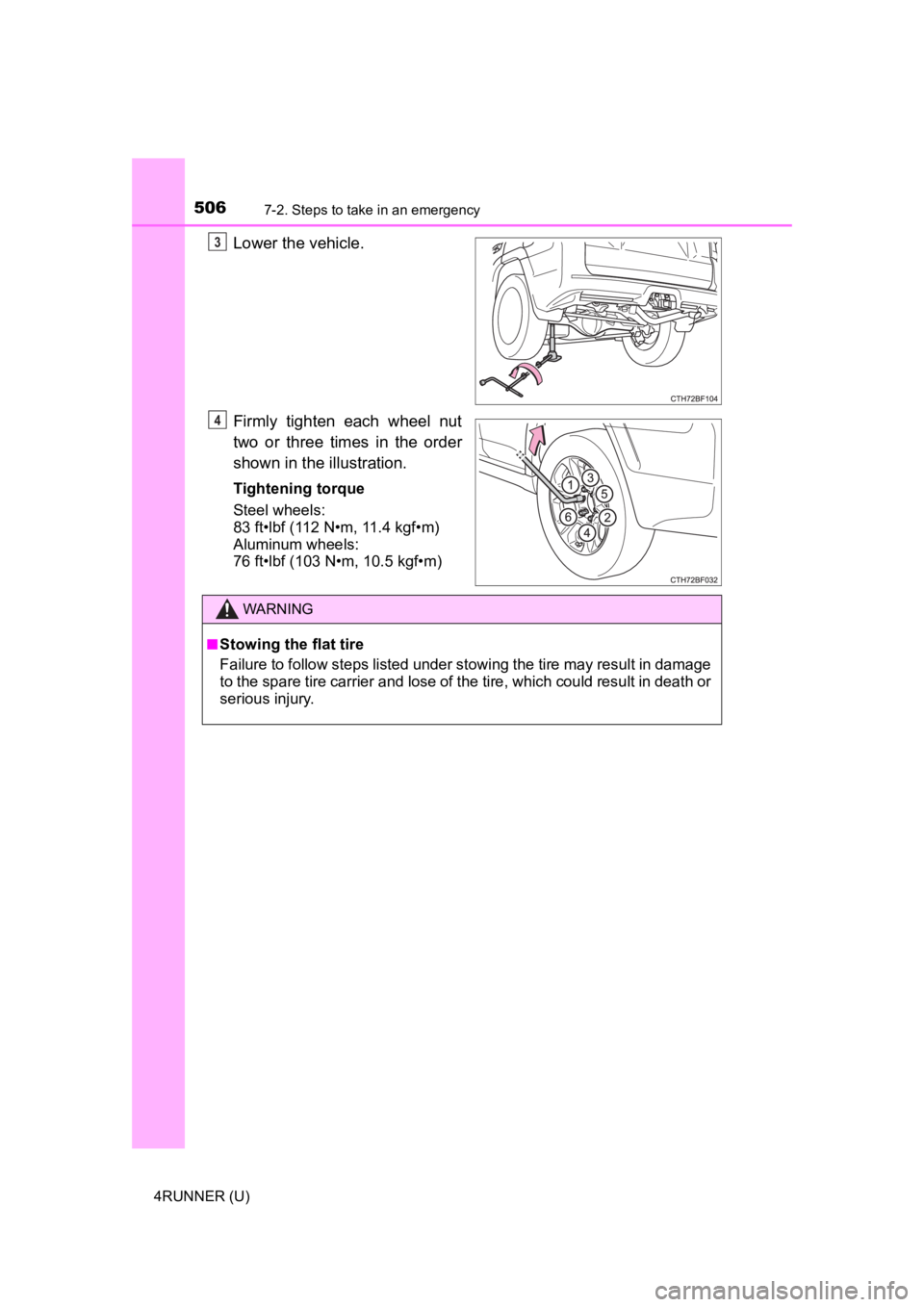 TOYOTA 4RUNNER 2023  Owners Manual 5067-2. Steps to take in an emergency
4RUNNER (U)
Lower the vehicle.
Firmly  tighten  each  wheel  nut
two  or  three  times  in  the  order
shown in the illustration.
Tightening torque
Steel wheels: 