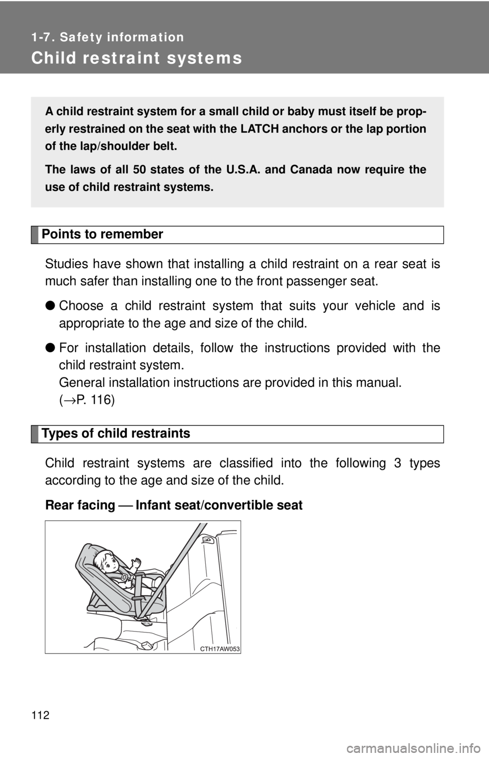 TOYOTA 86 2017  Owners Manual 1121-7. Safety information
Child restraint systems
Points to remember
Studies have shown that installing a  child restraint on a rear seat is
much safer than installing one to the front passenger seat