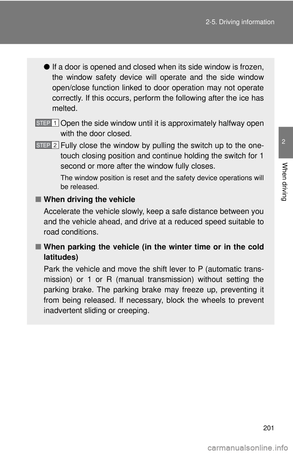 TOYOTA 86 2017 Owners Manual 2012-5. Driving information
2
When driving ● If a door is opened and closed wh en its side window is frozen,
the window safety device will operate and t he side window
open/close function linked to TOYOTA 86 2017 Owners Manual 2012-5. Driving information
2
When driving ● If a door is opened and closed wh en its side window is frozen,
the window safety device will operate and t he side window
open/close function linked to