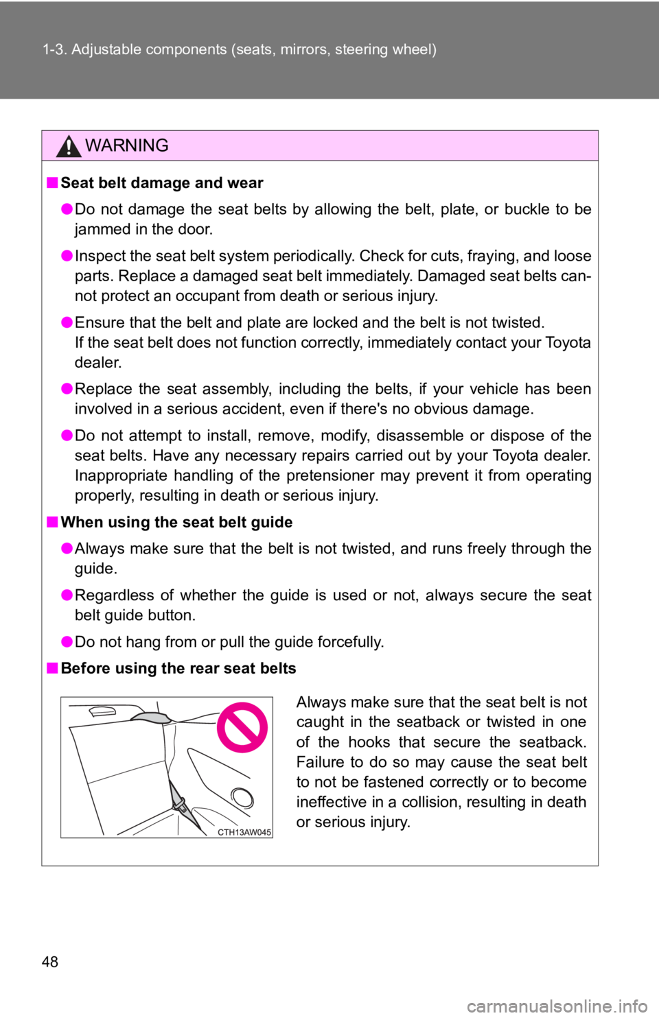 TOYOTA 86 2017 Owners Manual 481-3. Adjustable components (s eats, mirrors, steering wheel)
WARNING■ Seat belt damage and wear
● Do not damage the seat belts by allowing the belt, plate, or buckle to be
jammed in the door.
TOYOTA 86 2017 Owners Manual 481-3. Adjustable components (s eats, mirrors, steering wheel)
WARNING■ Seat belt damage and wear
● Do not damage the seat belts by allowing the belt, plate, or buckle to be
jammed in the door.