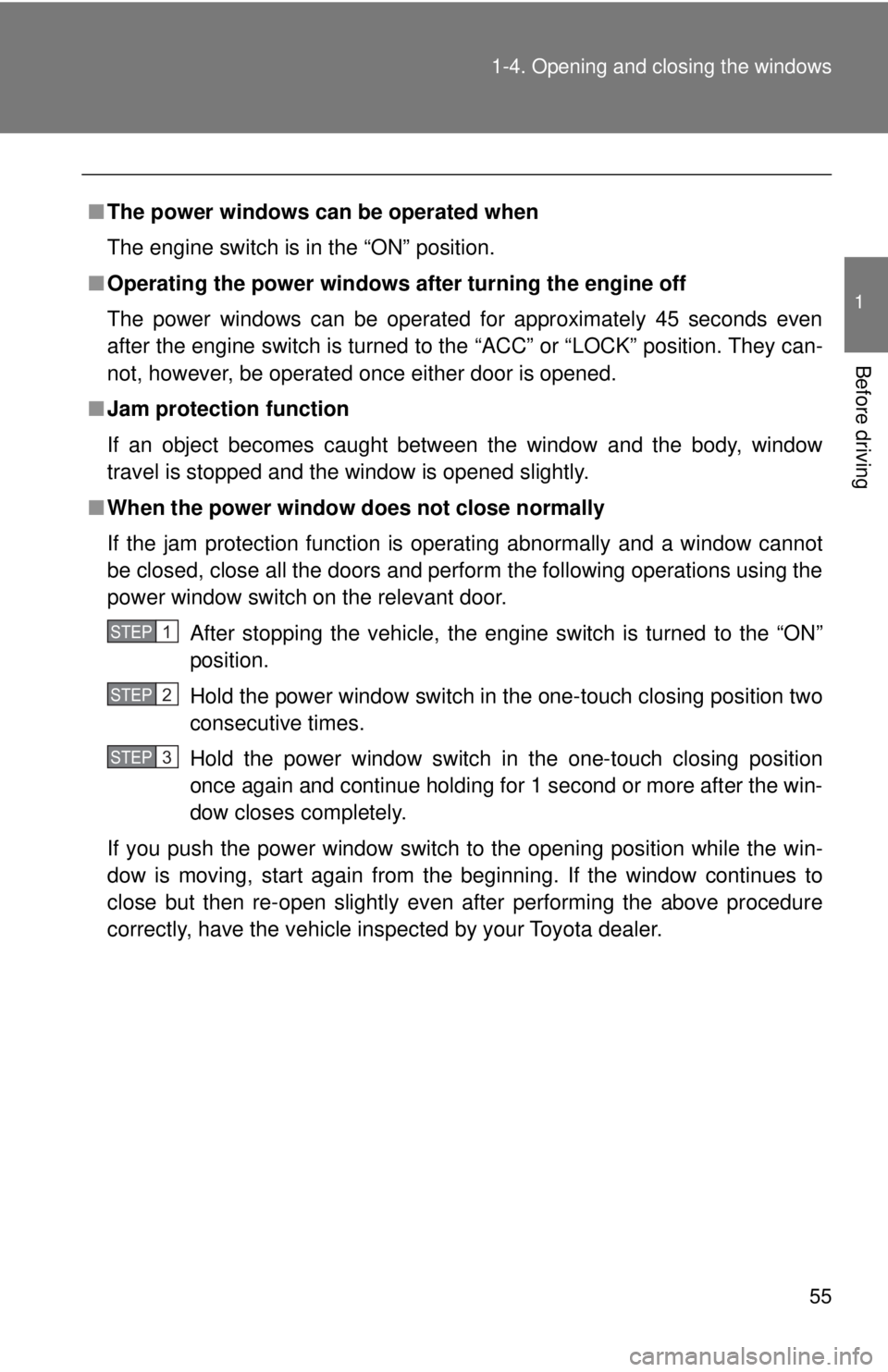 TOYOTA 86 2017 Owners Manual 551-4. Opening and closing the windows
1
Before driving ■ The power windows can be operated when
The engine switch is in the “ON” position.
■ Operating the power windows af ter turning the eng TOYOTA 86 2017 Owners Manual 551-4. Opening and closing the windows
1
Before driving ■ The power windows can be operated when
The engine switch is in the “ON” position.
■ Operating the power windows af ter turning the eng