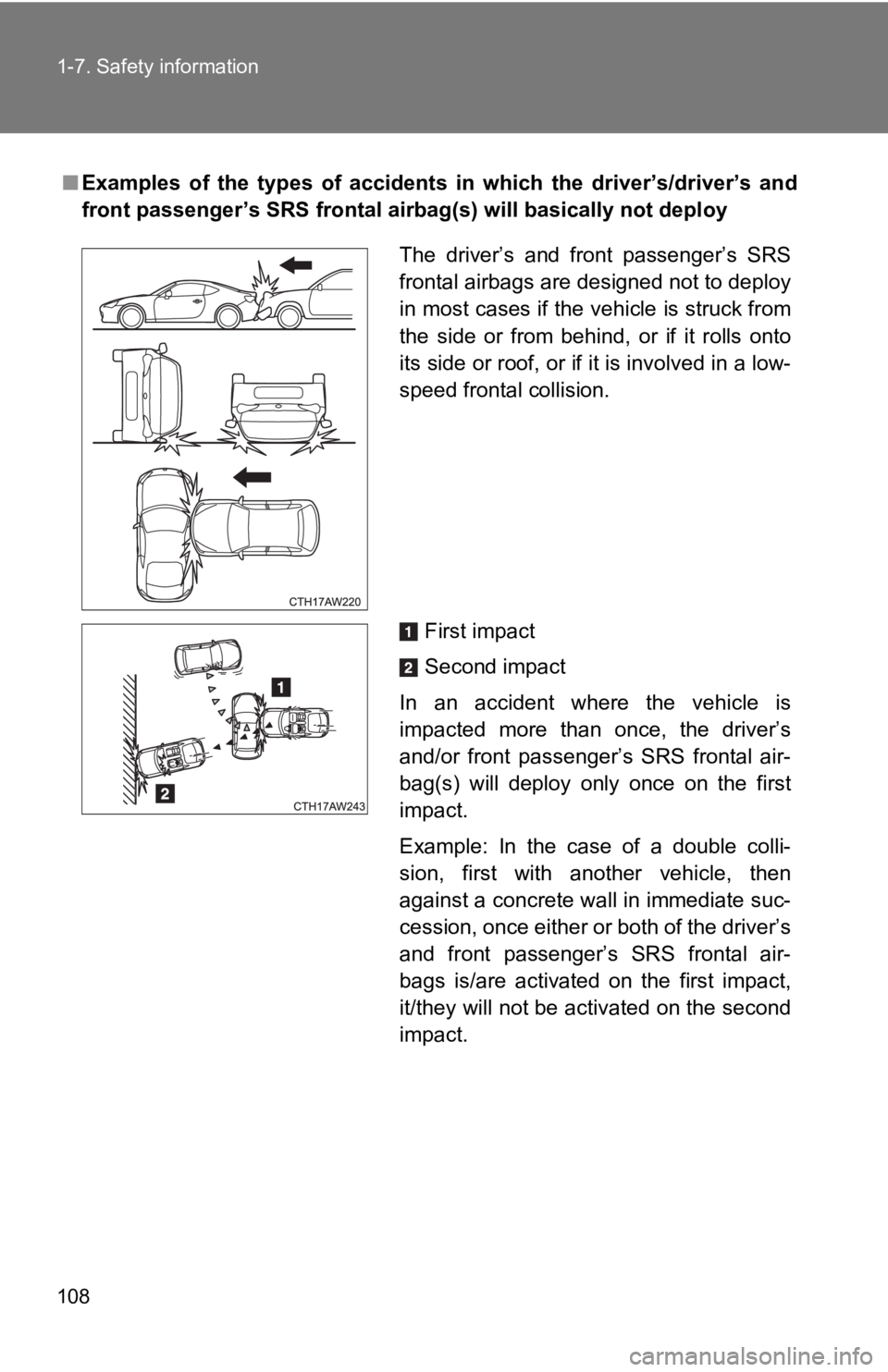 TOYOTA 86 2019  Owners Manual 1081-7. Safety information
■ Examples  of  the  types  of  accidents  in  which  the  driver’s/driver ’s  and
front passenger’s SRS frontal airbag(s) will basically not depl oy
The  driver’s