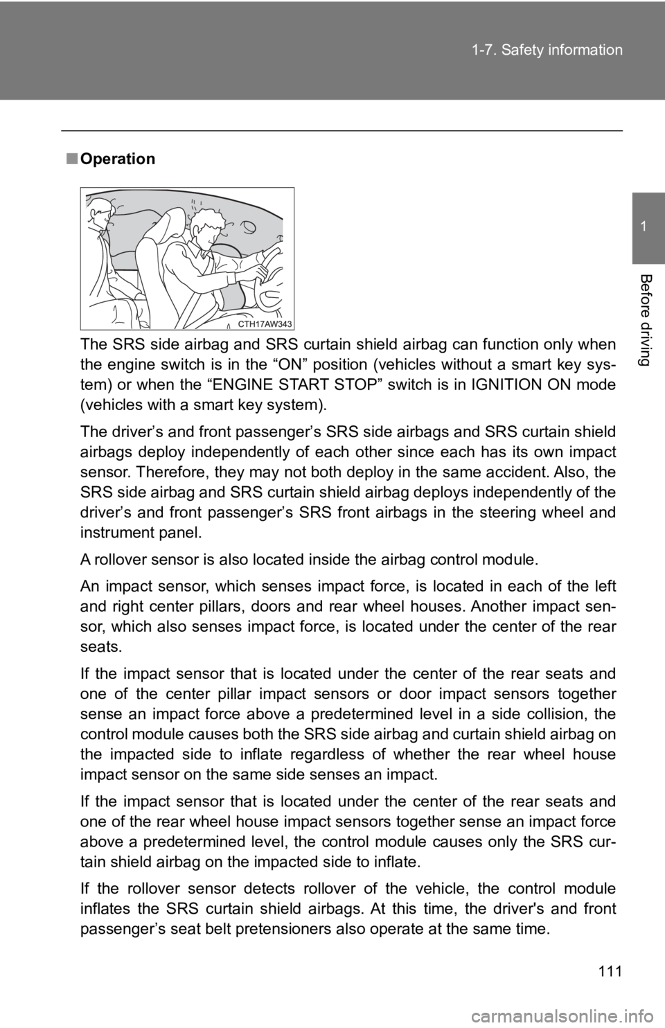 TOYOTA 86 2019 Owners Manual 1111-7. Safety information
1
Before driving ■ Operation
The SRS side airbag and SRS curtain shield airbag can function only when
the engine switch is in the “ON” position (vehicles wit TOYOTA 86 2019 Owners Manual 1111-7. Safety information
1
Before driving ■ Operation
The SRS side airbag and SRS curtain shield airbag can function only when
the engine switch is in the “ON” position (vehicles wit