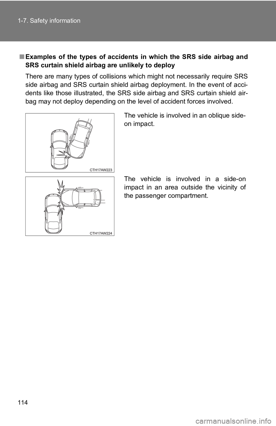 TOYOTA 86 2019  Owners Manual 1141-7. Safety information
■ Examples  of  the  types  of  accidents  in  which  the  SRS  side  airbag  and
SRS curtain shield airbag are unlikely to deploy
There are many types of collisions which