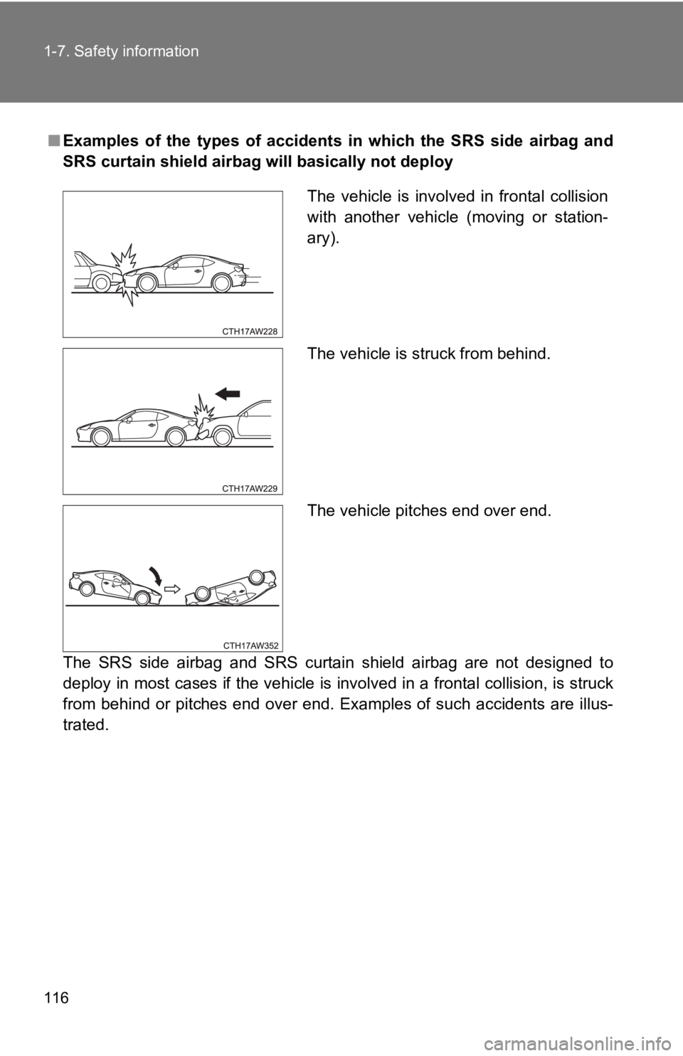 TOYOTA 86 2019  Owners Manual 1161-7. Safety information
■ Examples  of  the  types  of  accidents  in  which  the  SRS  side  airbag  and
SRS curtain shield airbag will basically not deploy
The  SRS  side  airbag  and  SRS  cur