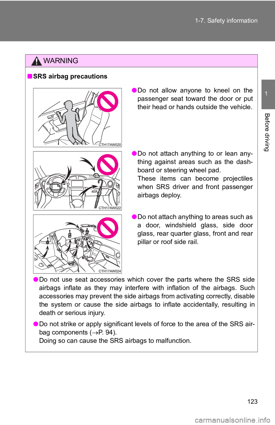 TOYOTA 86 2019 Owners Manual 1231-7. Safety information
1
Before driving WARNING■ SRS airbag precautions
● Do not use seat accessories which cover the parts where the SRS side
airbags inflate as they may inte TOYOTA 86 2019 Owners Manual 1231-7. Safety information
1
Before driving WARNING■ SRS airbag precautions
● Do not use seat accessories which cover the parts where the SRS side
airbags inflate as they may inte