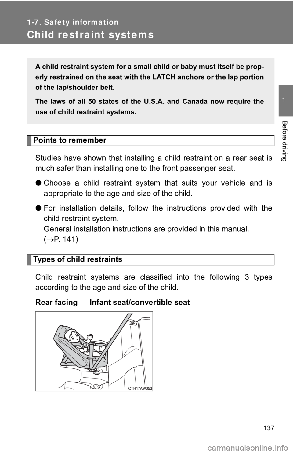 TOYOTA 86 2019  Owners Manual 137 11-7. Safety information
Before driving
Child restraint systems
Points to remember
Studies  have  shown  that  installin g  a  child  restraint  on  a  rear  seat  is
much safer than installing on
