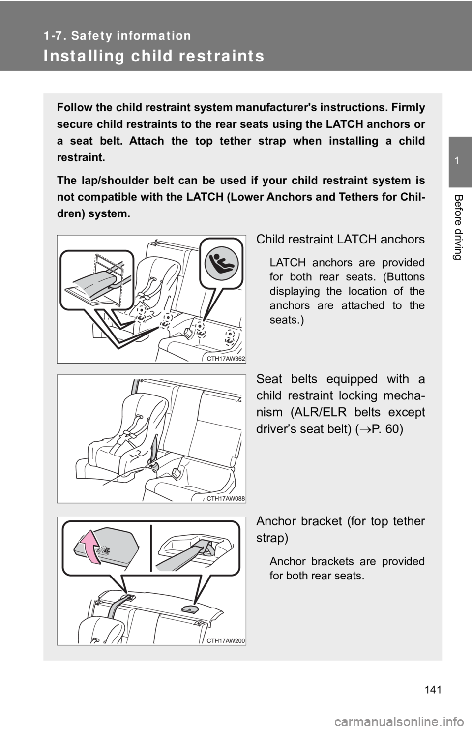 TOYOTA 86 2019  Owners Manual 141 11-7. Safety information
Before driving
Installing child restraints Follow the child restraint system m anufacturer's instructions.  Firmly
secure child restraints to the r ear seats using the