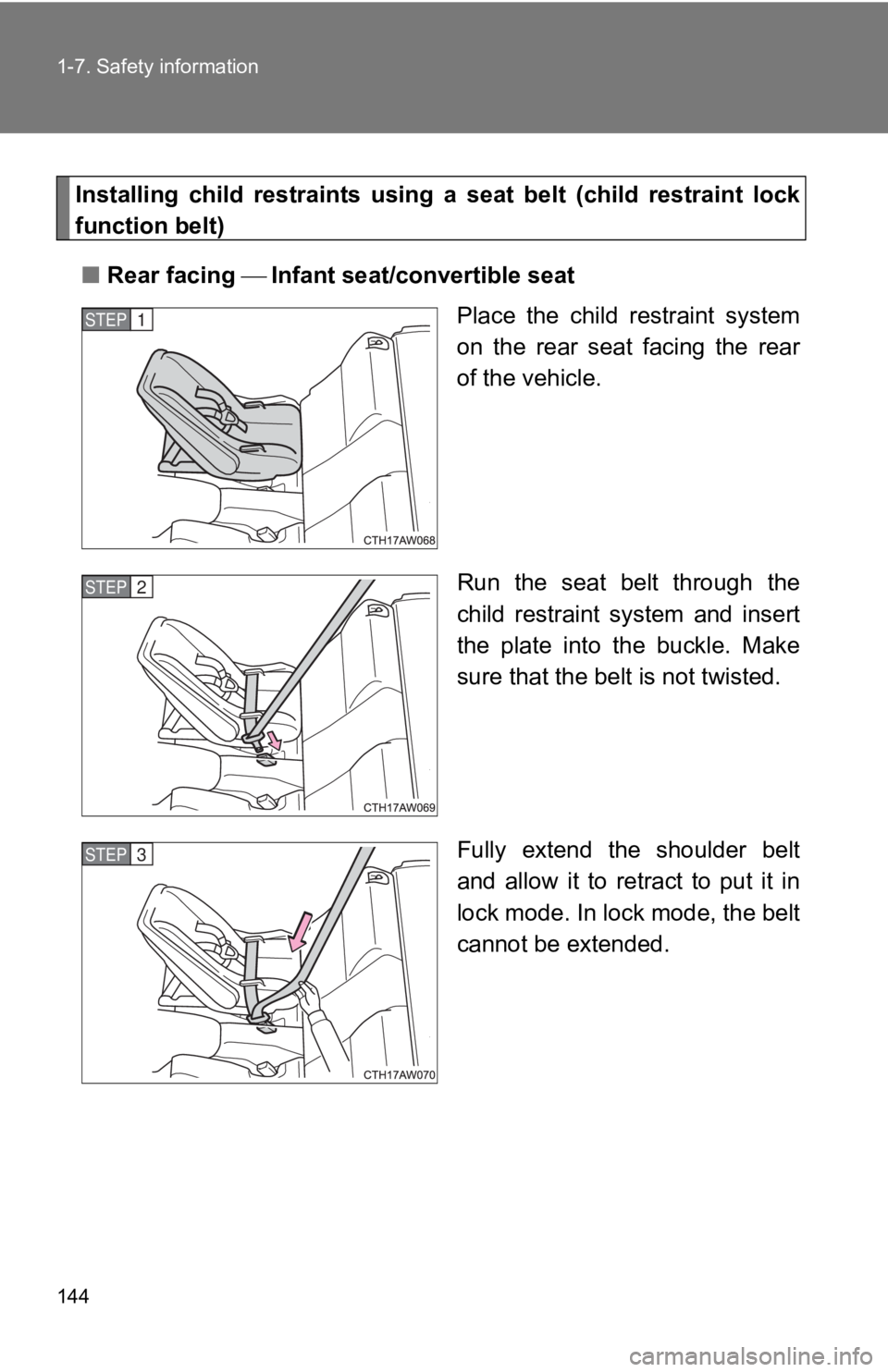 TOYOTA 86 2019  Owners Manual 1441-7. Safety information
Installing  child  restraints  using  a  seat  belt  (child  restraint  lock
function belt)
■ Rear facing   Infant seat/convertible seat
Place  the  child  restraint