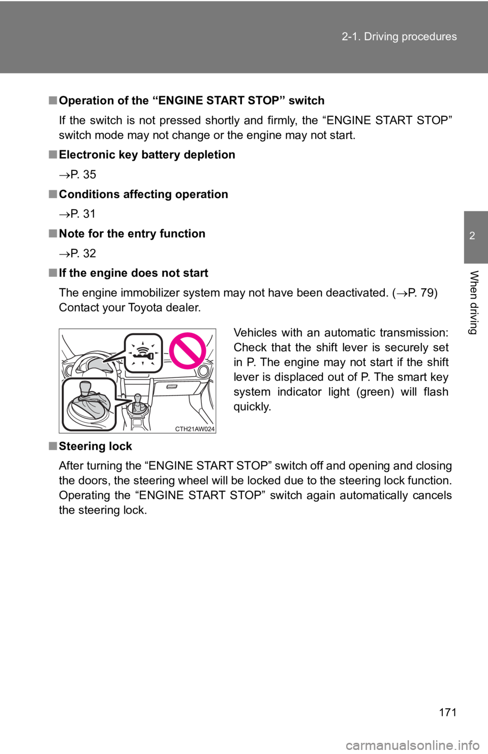 TOYOTA 86 2019  Owners Manual 1712-1. Driving procedures
2
When driving ■ Operation of the “EN GINE START STOP” switch
If  the  switch  is  not  pressed  shortly  and  firmly,  the  “ENGINE  ST ART  STOP”
switch mode may