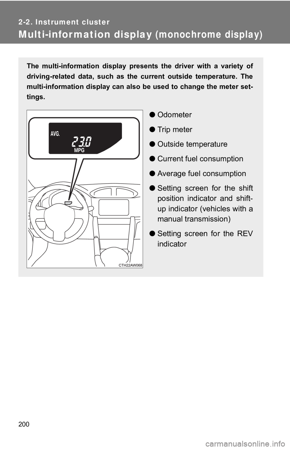TOYOTA 86 2019  Owners Manual 2002-2. Instrument cluster
Multi-information display  (monochrome display)The  multi-information  display  pr esents  the  driver  with  a  variet y  of
driving-related  data,  such  as  th e  current