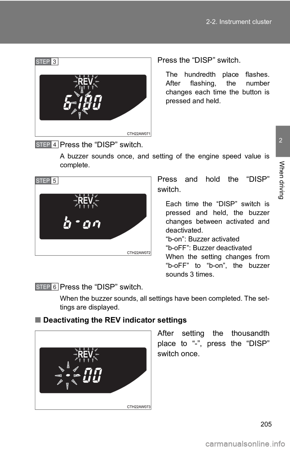 TOYOTA 86 2019  Owners Manual 2052-2. Instrument cluster
2
When driving Press the “DISP” switch. The  hundredth  place  flashes.
After  flashing,  the  number
changes  each  time  the  button  is
pressed and held.
Press the 