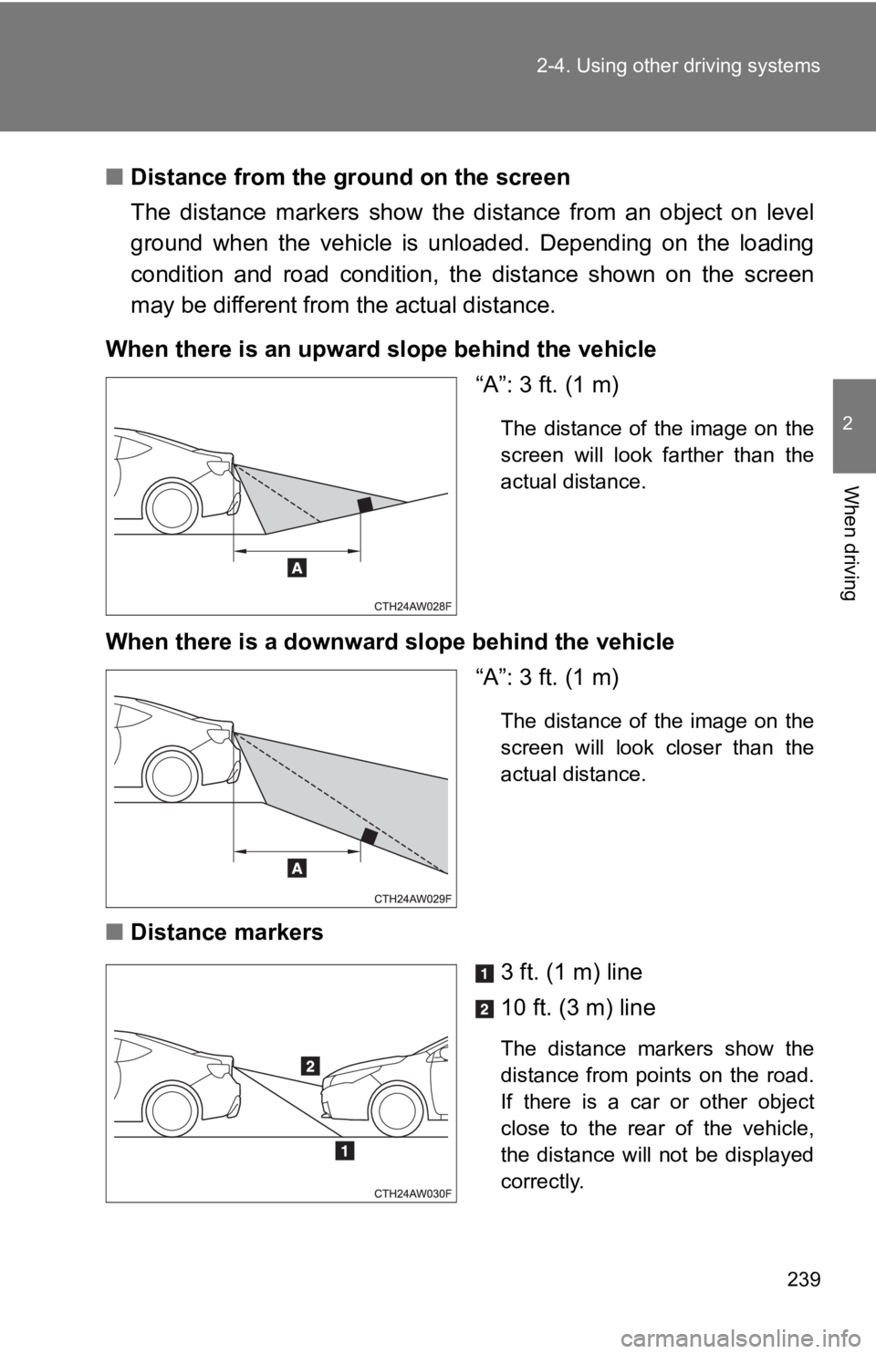 TOYOTA 86 2019  Owners Manual 2392-4. Using other driving systems
2
When driving ■ Distance from the g round on the screen
The  distance  markers  show  the  distance  from  an  object  on  level
ground  when  the  vehicle  is  
