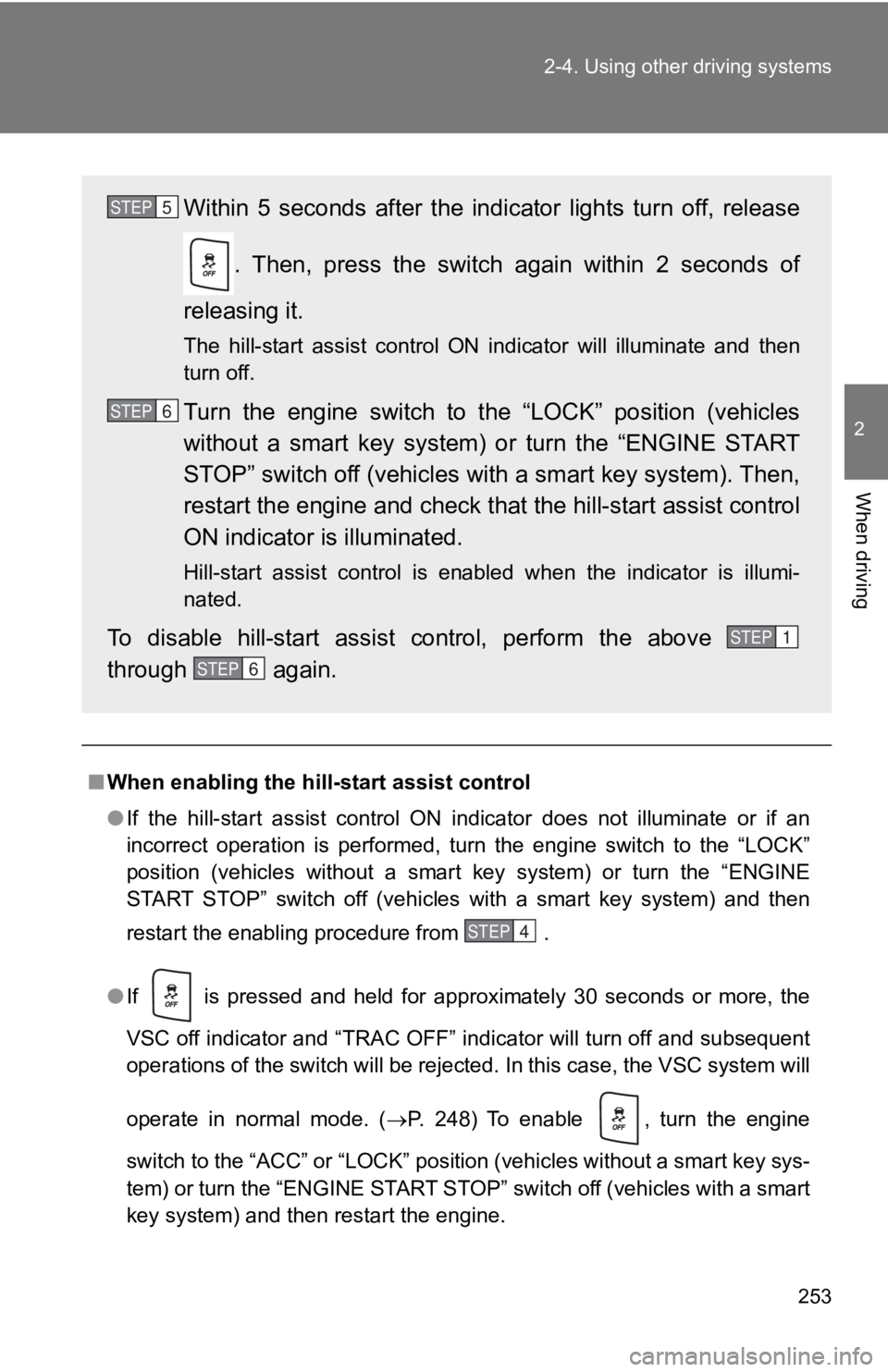 TOYOTA 86 2019 Owners Manual 2532-4. Using other driving systems
2
When driving
■ When enabling the hill-start assist control
● If the hill-start assist control ON indicator does not illumina te or if an
incorrect TOYOTA 86 2019 Owners Manual 2532-4. Using other driving systems
2
When driving
■ When enabling the hill-start assist control
● If the hill-start assist control ON indicator does not illumina te or if an
incorrect