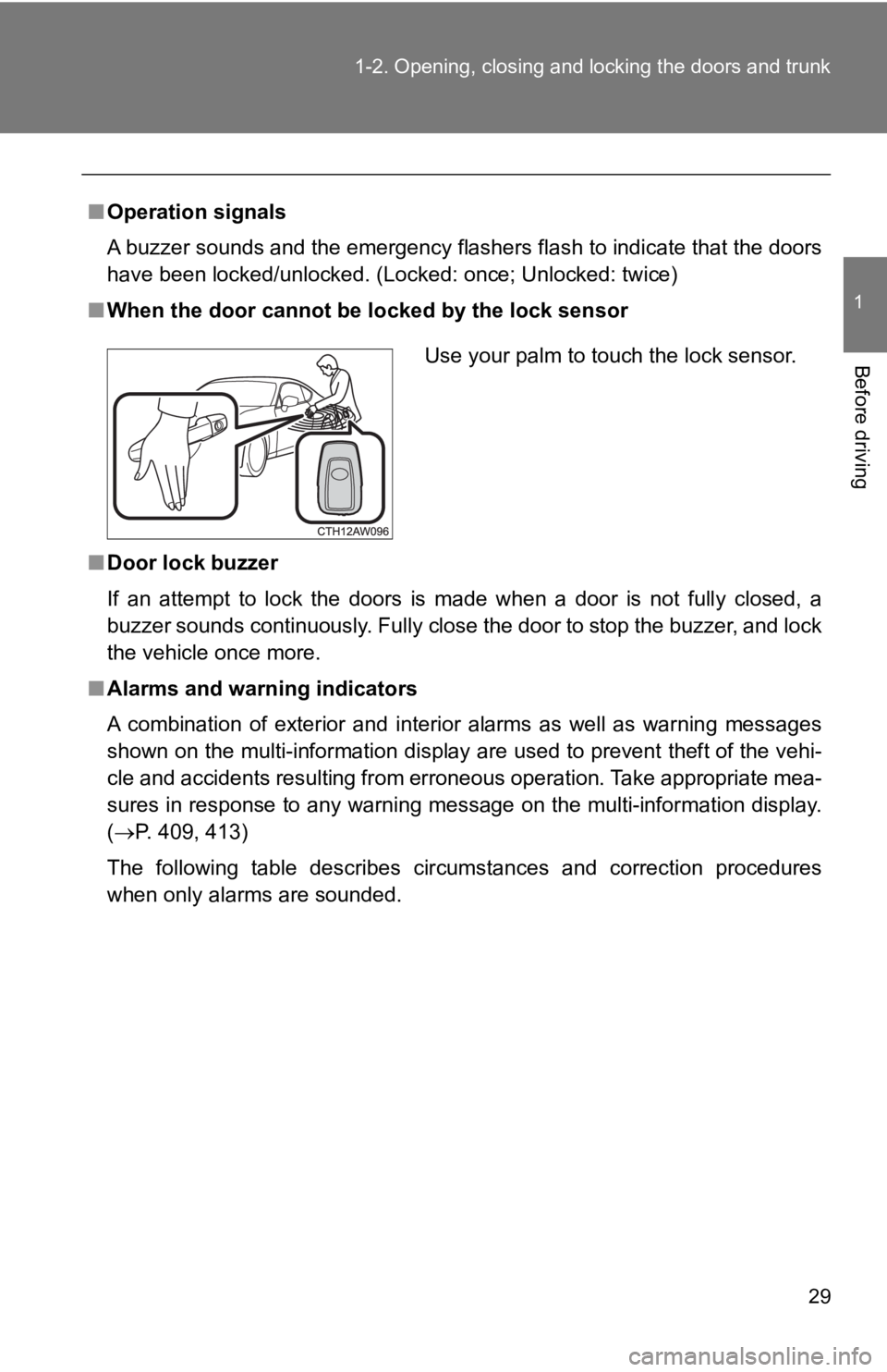 TOYOTA 86 2019  Owners Manual 291-2. Opening, closing and locking the doors and trunk
1
Before driving ■ Operation signals
A buzzer sounds and the emergency flashers flash to indicate that the doors
have been locked/unlocked. (L