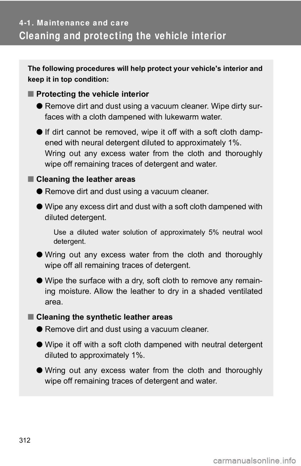 TOYOTA 86 2019 Owners Manual 3124-1. Maintenance and care
Cleaning and protecting the vehicle interior The following procedures will help protect your vehicle's inter ior and
keep it in top condition:
■ Protecting the vehic TOYOTA 86 2019 Owners Manual 3124-1. Maintenance and care
Cleaning and protecting the vehicle interior The following procedures will help protect your vehicle's inter ior and
keep it in top condition:
■ Protecting the vehic