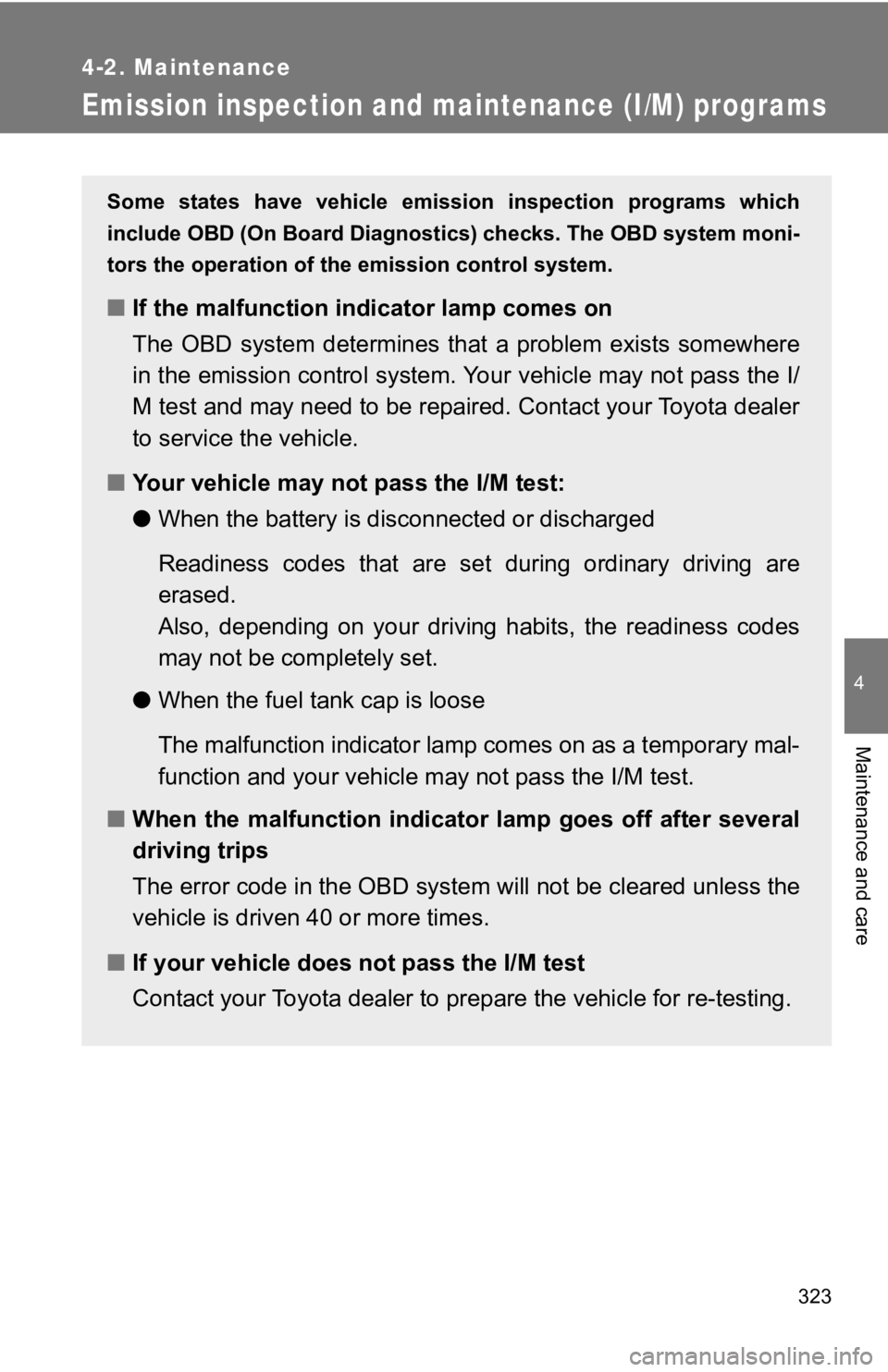 TOYOTA 86 2019 Owners Manual 3234-2. Maintenance
4
Maintenance and care
Emission inspection and maintenance (I/M) programs Some states have vehicle emissi on inspection programs which
include OBD (On Board Diagnosti cs) ch TOYOTA 86 2019 Owners Manual 3234-2. Maintenance
4
Maintenance and care
Emission inspection and maintenance (I/M) programs Some states have vehicle emissi on inspection programs which
include OBD (On Board Diagnosti cs) ch