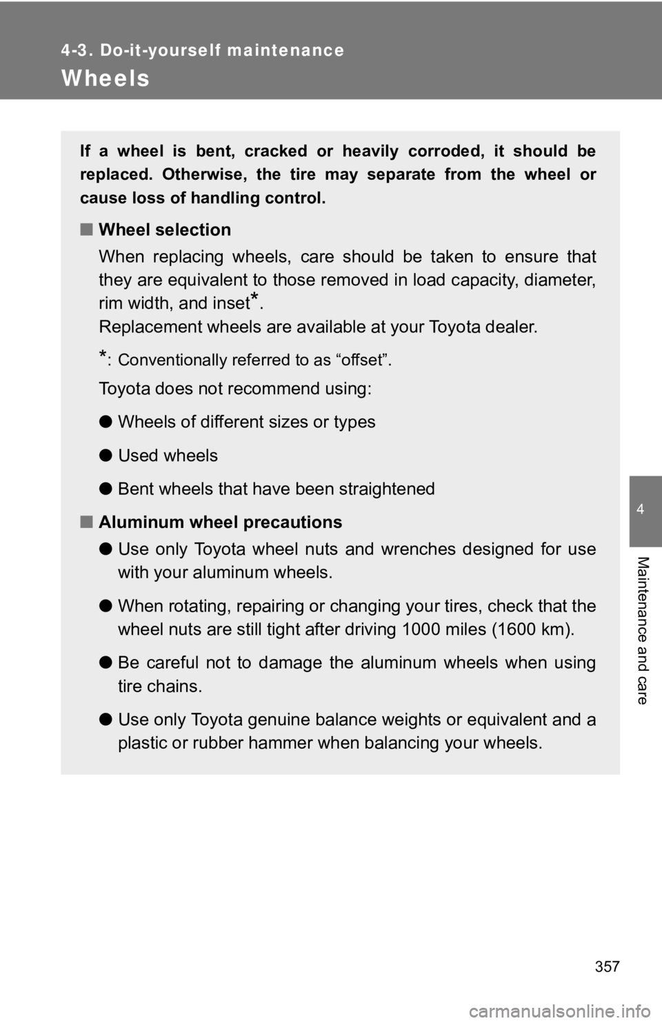 TOYOTA 86 2019 Owners Manual 3574-3. Do-it-yourself maintenance
4
Maintenance and care
Wheels If a wheel is bent, cracked or heavily corroded, it should be
replaced. Otherwise, the tire may separate from the wh TOYOTA 86 2019 Owners Manual 3574-3. Do-it-yourself maintenance
4
Maintenance and care
Wheels If a wheel is bent, cracked or heavily corroded, it should be
replaced. Otherwise, the tire may separate from the wh