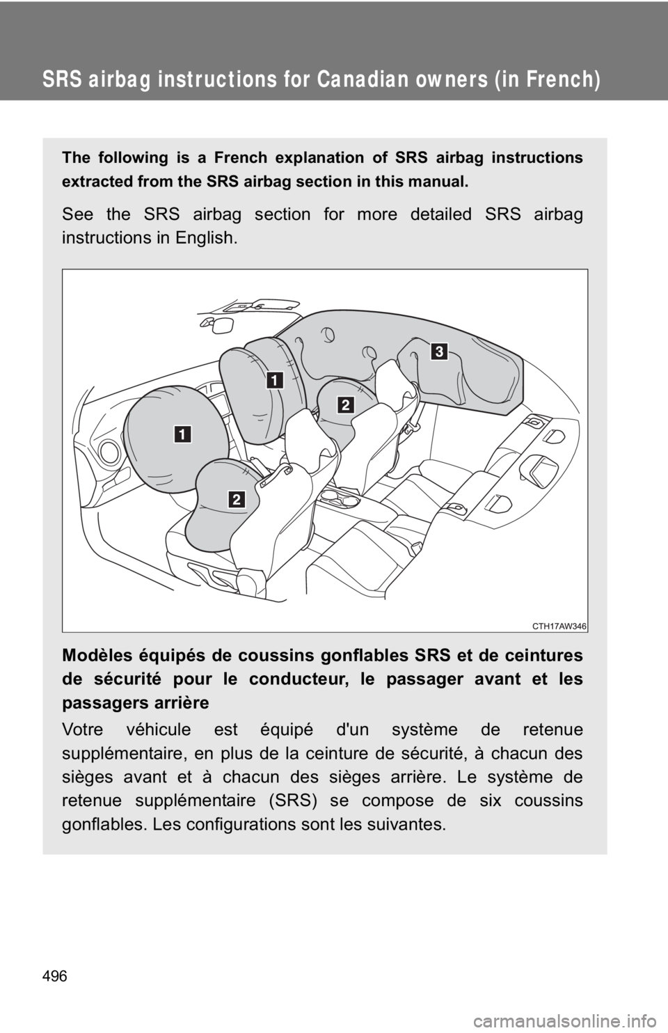 TOYOTA 86 2019  Owners Manual 496SRS airbag instructions for Canadian owners (in French) The following is a French explanation of SRS airbag instructions
extracted from the SRS airbag section in this manual.
See the SRS airbag sec
