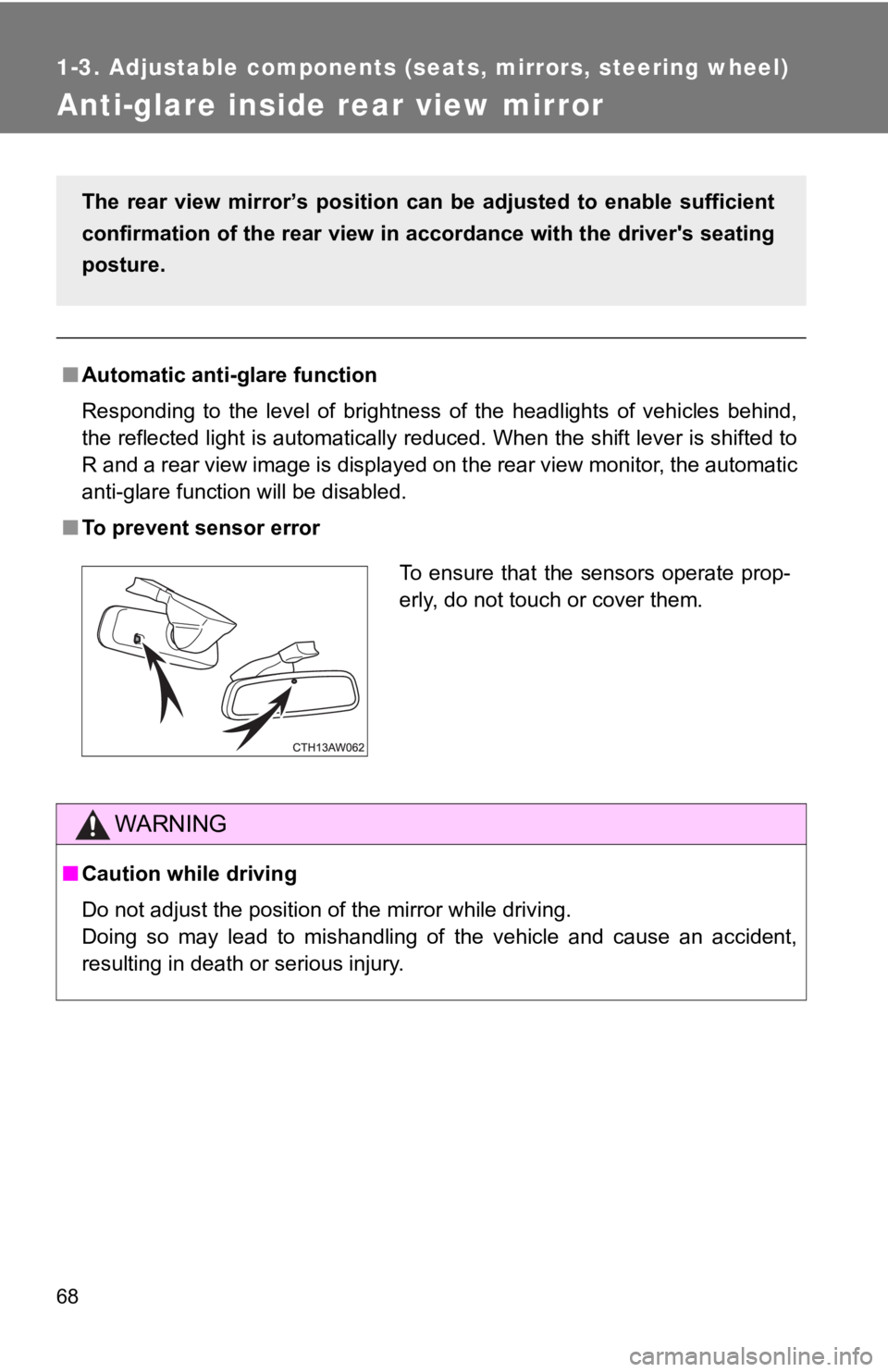 TOYOTA 86 2019  Owners Manual 681-3. Adjustable components (seats, mirrors, steering wheel)
Anti-glare inside rear view mirror ■ Automatic anti-glare function
Responding  to  the  level  of  brightness  of  the  headlights  of  
