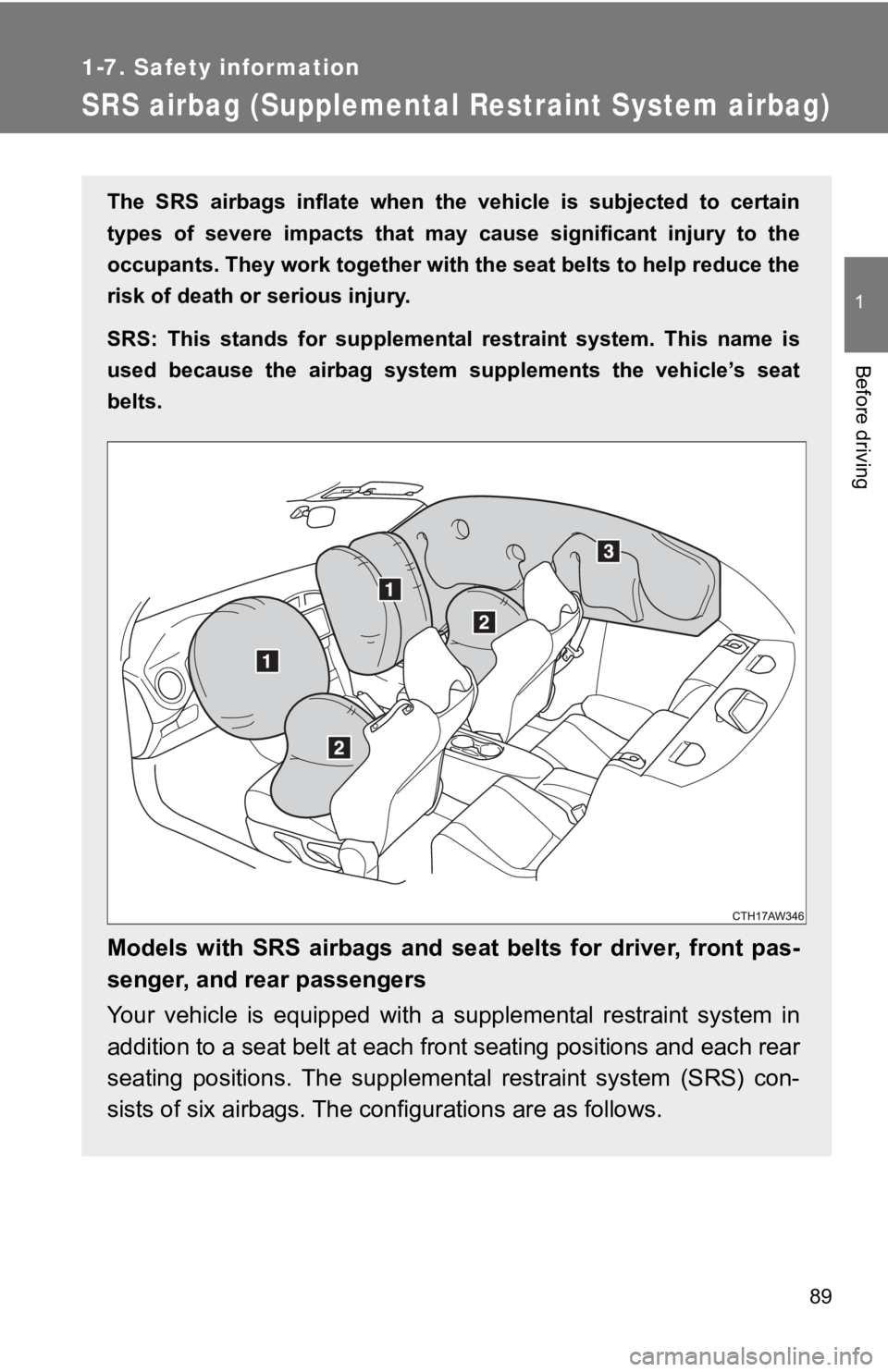 TOYOTA 86 2019  Owners Manual 89 11-7. Safety information
Before driving
SRS airbag (Supplemental Re straint System airbag)The  SRS  airbags  inflate  when  the   vehicle  is  subjected  to  certai n
types  of  severe  impacts  th