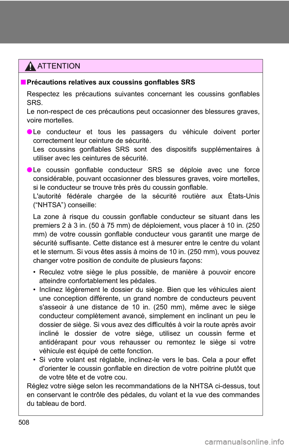 TOYOTA 86 2020 Owners Manual 508
AT T E N T I O N
■Précautions relatives aux coussins gonflables SRS
Respectez les précautions suivantes concernant les coussins gonflables
SRS.
Le non-respect de ces précautions peut occasio TOYOTA 86 2020 Owners Manual 508
AT T E N T I O N
■Précautions relatives aux coussins gonflables SRS
Respectez les précautions suivantes concernant les coussins gonflables
SRS.
Le non-respect de ces précautions peut occasio