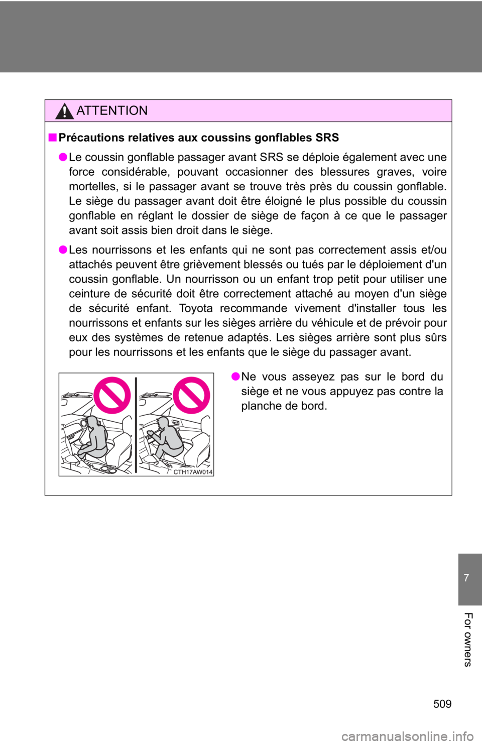 TOYOTA 86 2020 Owners Manual 509
7
For owners
AT T E N T I O N
■Précautions relatives aux coussins gonflables SRS
● Le coussin gonflable passager avant SRS se déploie également avec une
force considérable, pouvant occasio TOYOTA 86 2020 Owners Manual 509
7
For owners
AT T E N T I O N
■Précautions relatives aux coussins gonflables SRS
● Le coussin gonflable passager avant SRS se déploie également avec une
force considérable, pouvant occasio