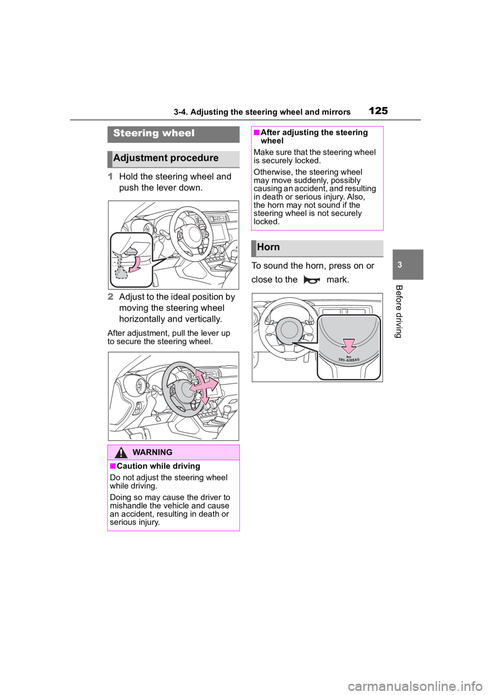TOYOTA 86 2023  Owners Manual 1253-4. Adjusting the steering wheel and mirrors
3
Before driving
3-4.Adjusting the steering wheel and mirrors
1Hold the steering wheel and 
push the lever down.
2 Adjust to the ideal position by 
mov