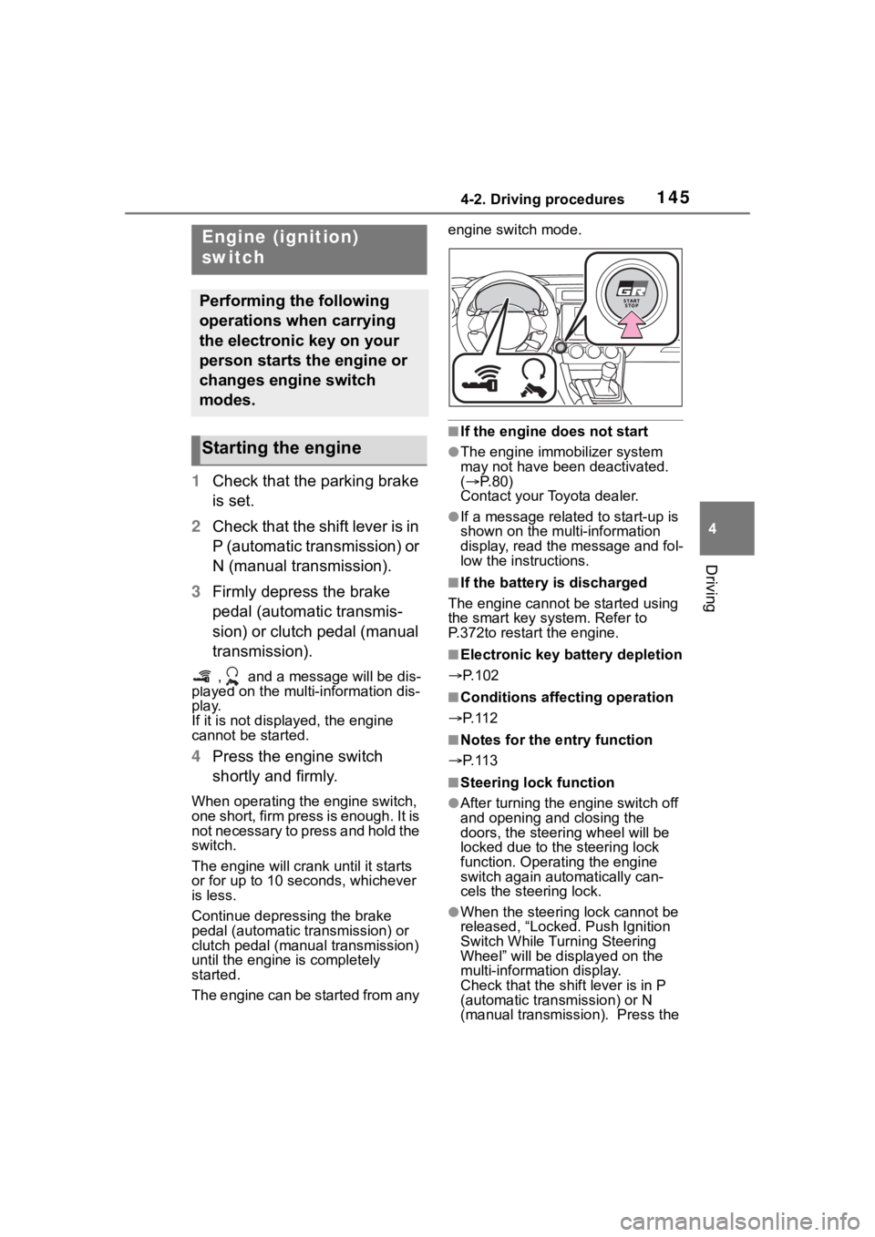 TOYOTA 86 2023 Owners Manual 1454-2. Driving procedures
4
Driving
4-2.Driving procedures
1Check that the parking brake
is set.
2 Check that the shift lever is in
P (automatic transmission) or
N (manual transmission).
3 Firmly TOYOTA 86 2023 Owners Manual 1454-2. Driving procedures
4
Driving
4-2.Driving procedures
1Check that the parking brake
is set.
2 Check that the shift lever is in
P (automatic transmission) or
N (manual transmission).
3 Firmly