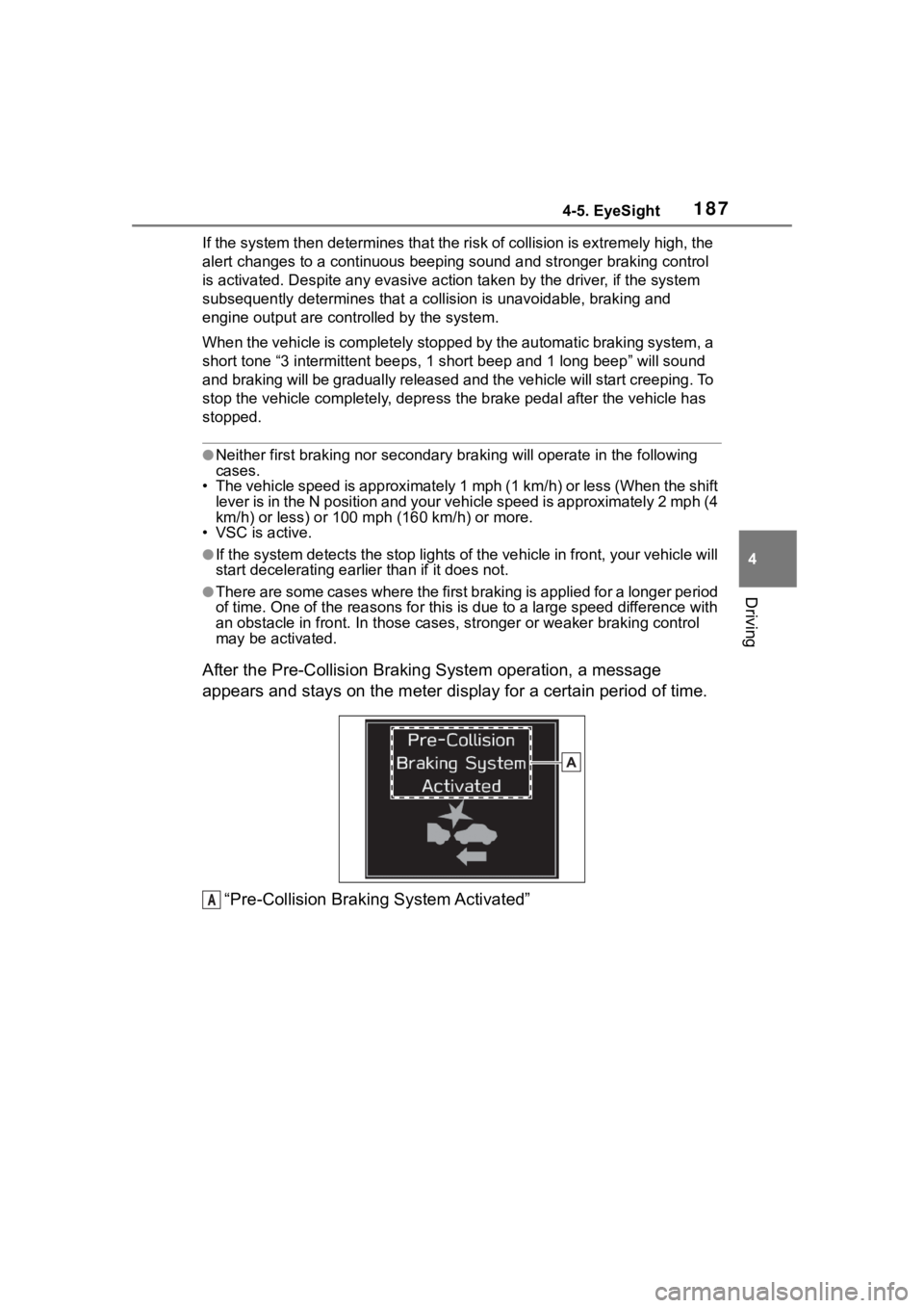 TOYOTA 86 2023 Owners Manual 1874-5. EyeSight
4
Driving
If the system then determines that the risk of collision is ext remely high, the
alert changes to a continuous beeping sound and stronger brakin g control
is activated. De TOYOTA 86 2023 Owners Manual 1874-5. EyeSight
4
Driving
If the system then determines that the risk of collision is ext remely high, the
alert changes to a continuous beeping sound and stronger brakin g control
is activated. De