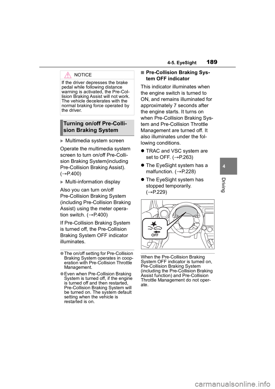 TOYOTA 86 2023 Owners Manual 1894-5. EyeSight
4
Driving
Multimedia system screen
Operate the multimedia system
screen to turn on/off Pre-Colli-
sion Braking System(including
Pre-Collision Braking Assist).
( P.400)
Mul TOYOTA 86 2023 Owners Manual 1894-5. EyeSight
4
Driving
Multimedia system screen
Operate the multimedia system
screen to turn on/off Pre-Colli-
sion Braking System(including
Pre-Collision Braking Assist).
( P.400)
Mul