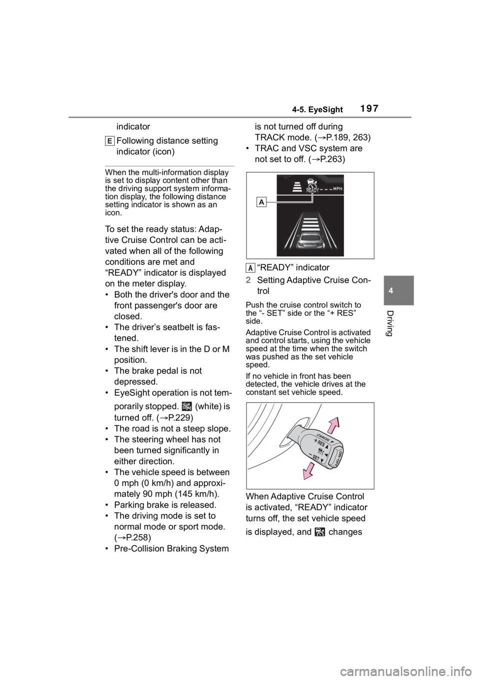 TOYOTA 86 2023  Owners Manual 1974-5. EyeSight
4
Driving
indicator
Following distance setting 
indicator (icon)
When the multi-information display 
is set to display content other than 
the driving suppor t system informa-
tion di